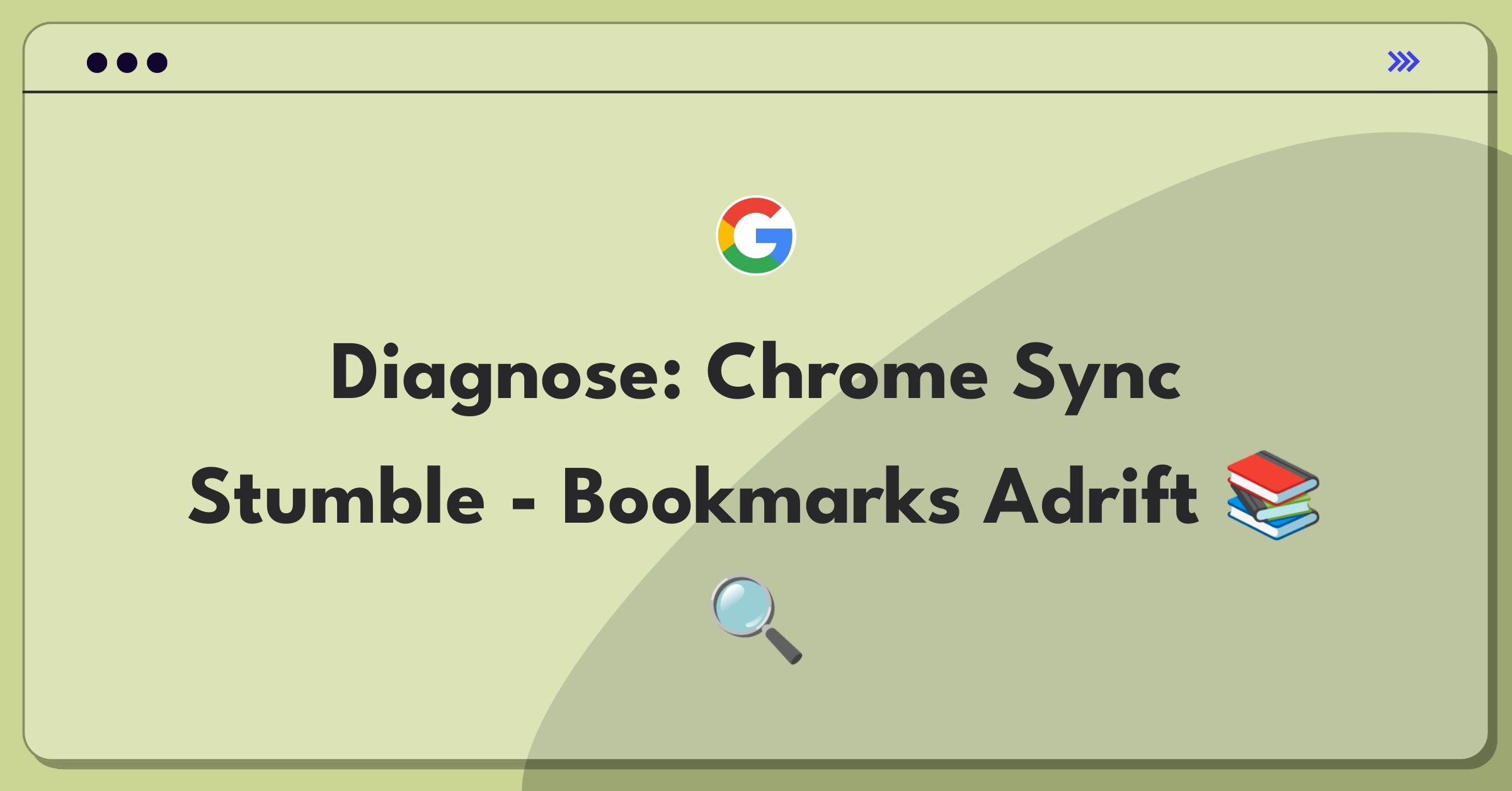 Product Management Root Cause Analysis Question: Investigating Chrome browser bookmark sync failure for 30% of users