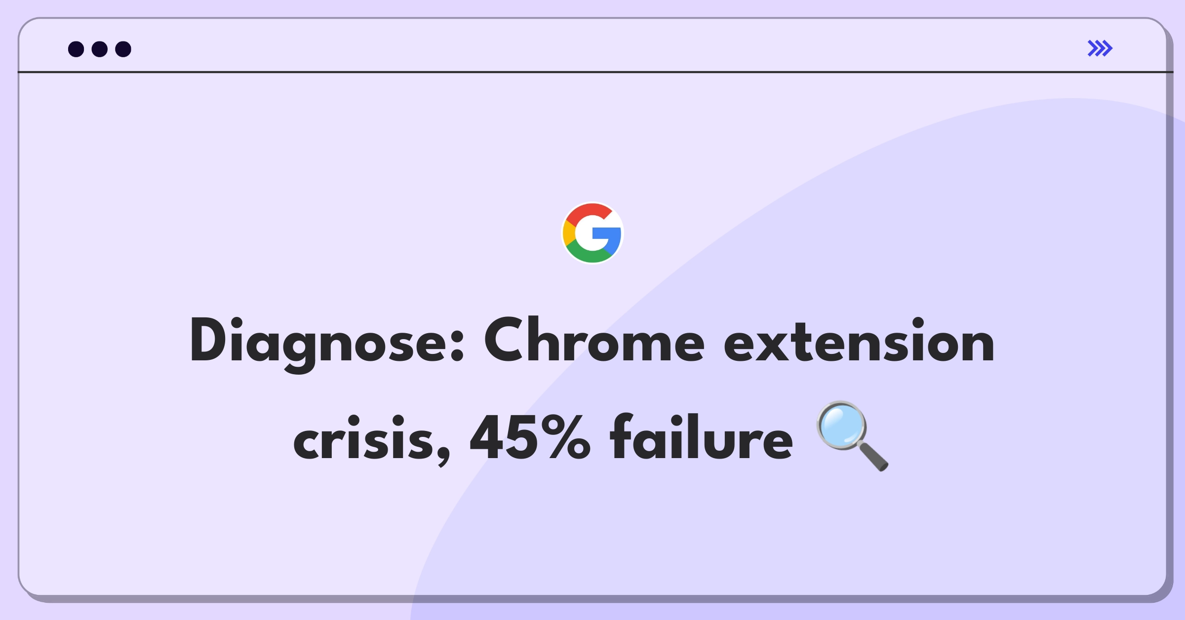 Product Management Root Cause Analysis Question: Investigating Chrome browser extension loading failures