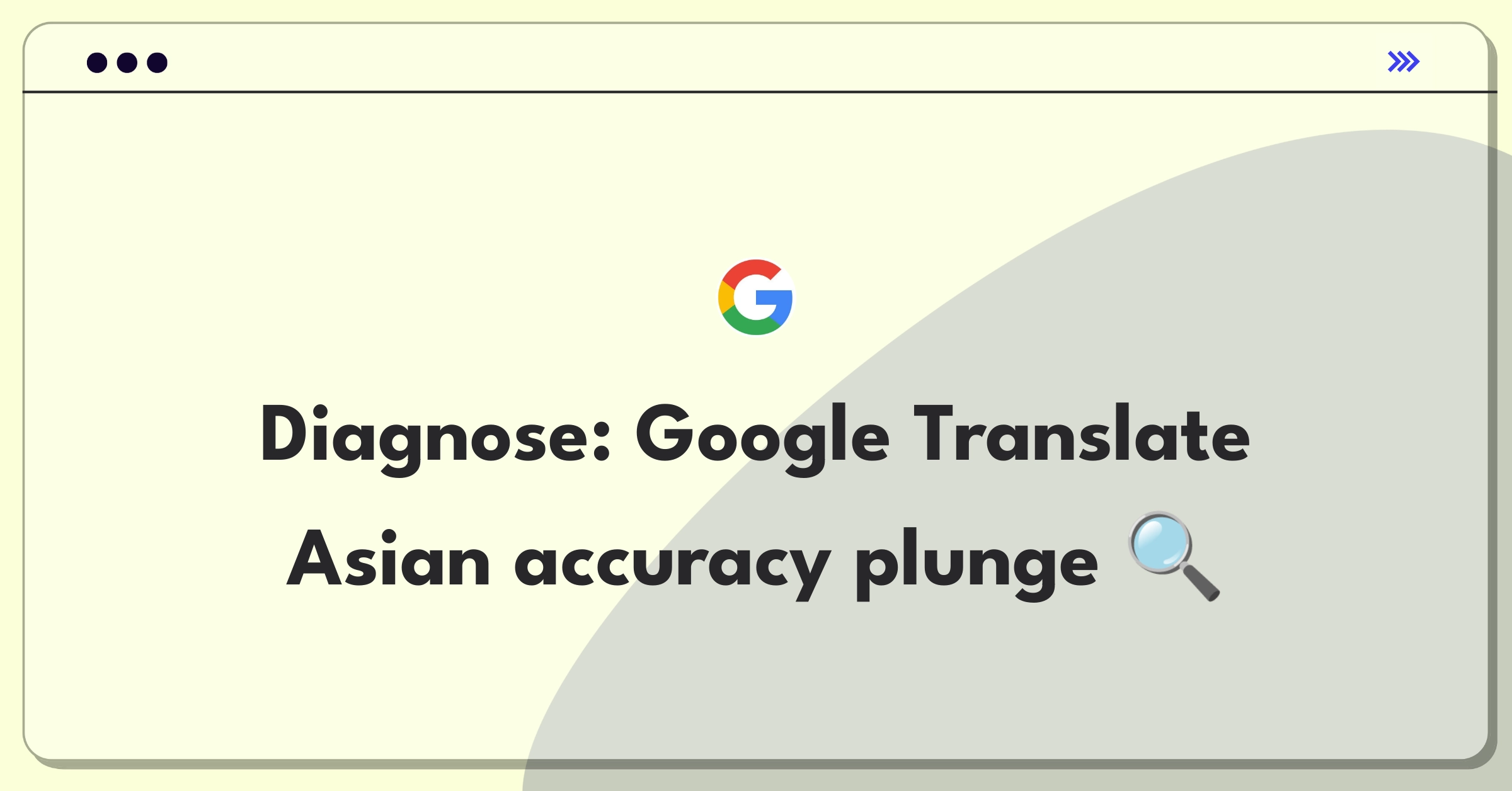 Product Management Root Cause Analysis Question: Investigating Google Translate's accuracy drop for Asian languages