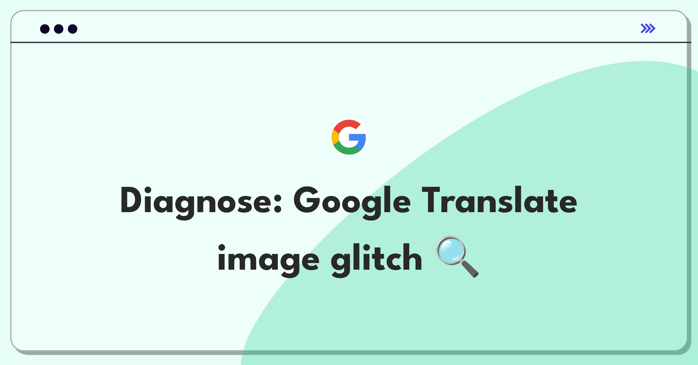 Product Management Root Cause Analysis Question: Investigating Google Translate image translation failures