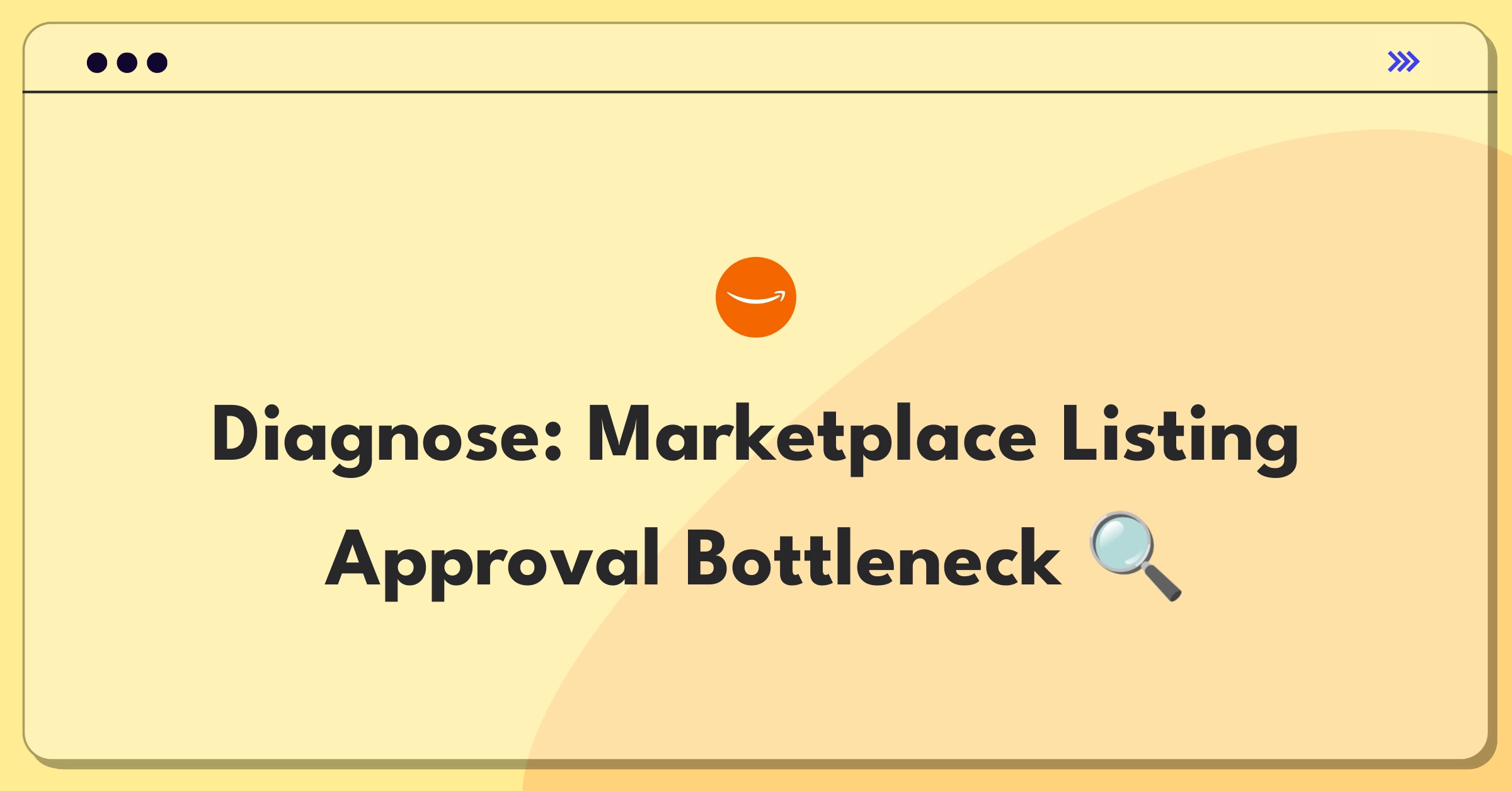 Product Management Root Cause Analysis Question: Investigating extended marketplace seller listing approval times