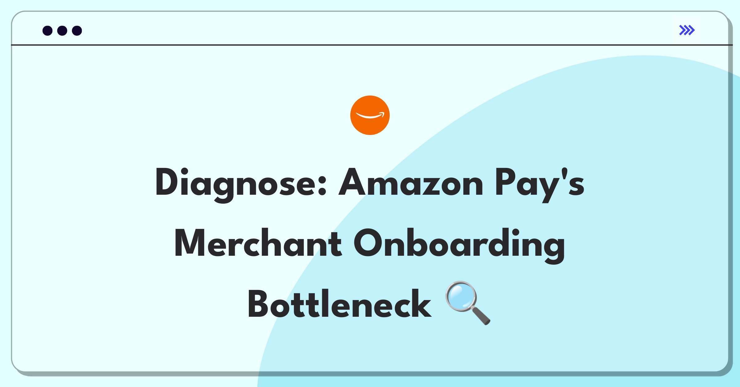 Product Management Root Cause Analysis Question: Investigating Amazon Pay merchant onboarding delays