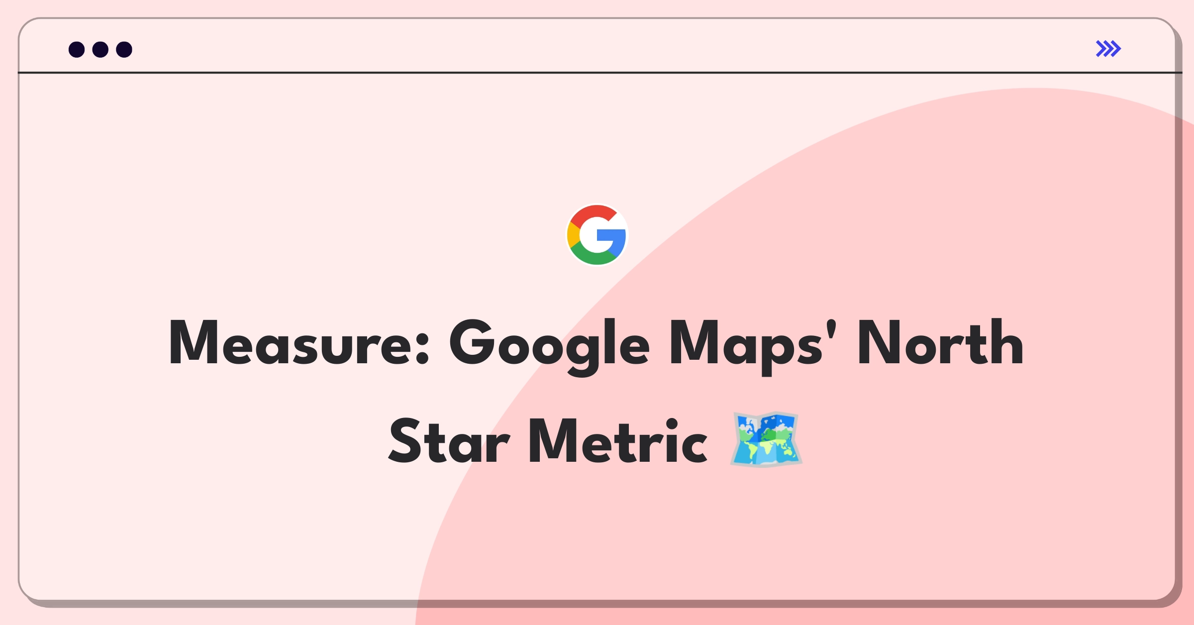 Product Management Analytics Question: Defining success metrics for Google Maps navigation and user engagement