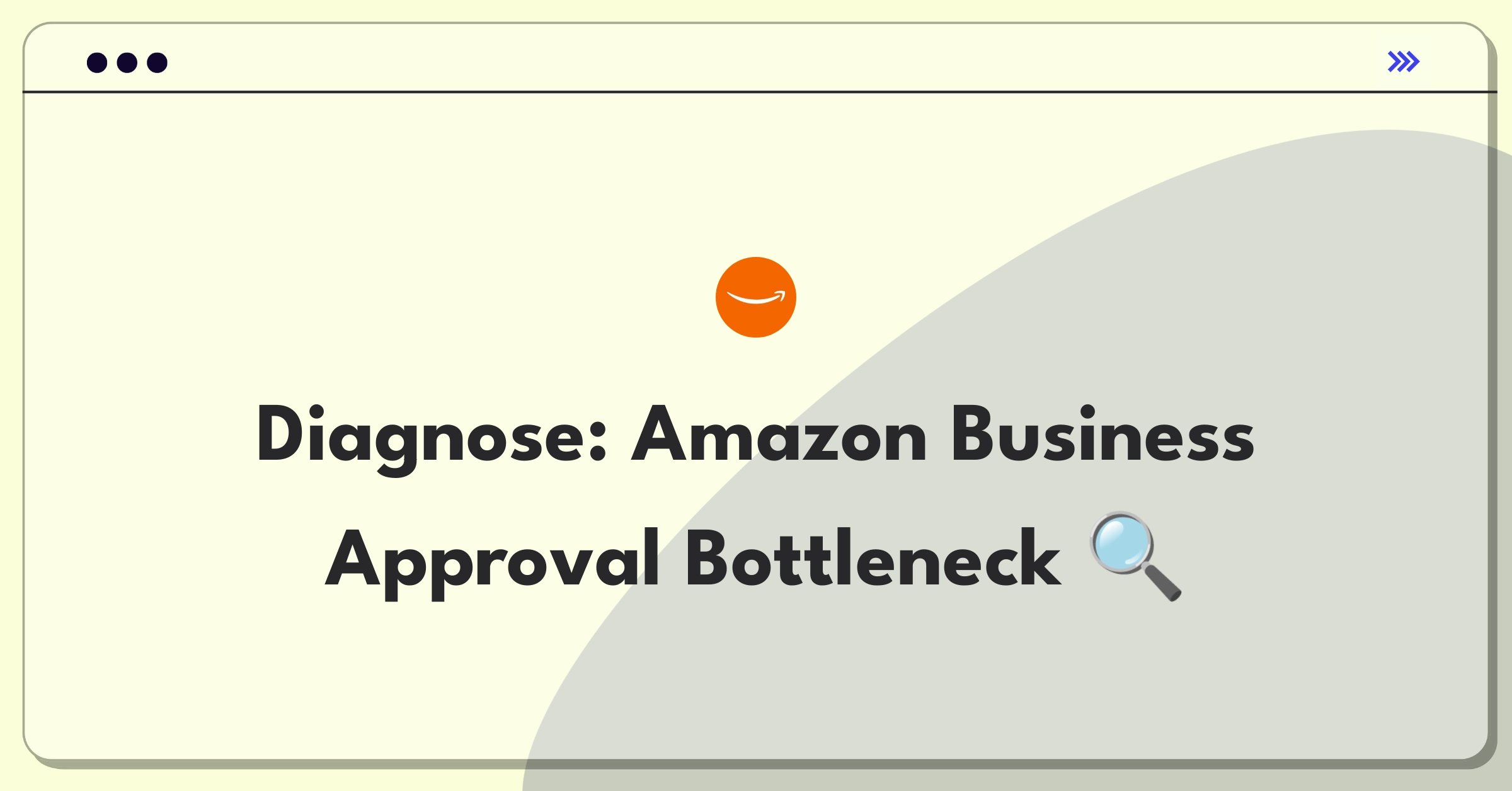 Product Management Root Cause Analysis Question: Investigating Amazon Business approval workflow failures