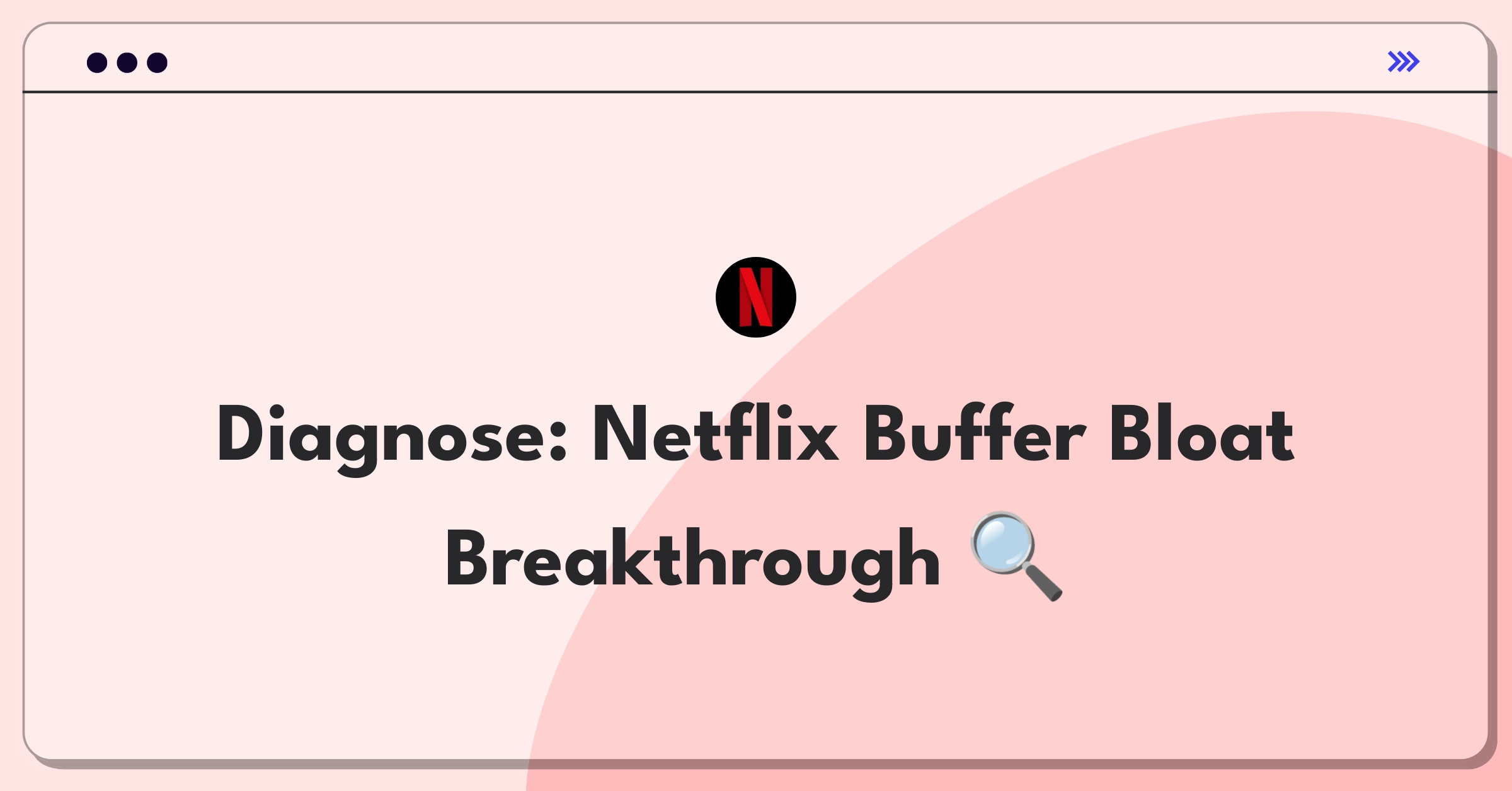 Product Management Root Cause Analysis Question: Investigating Netflix streaming buffer time increase