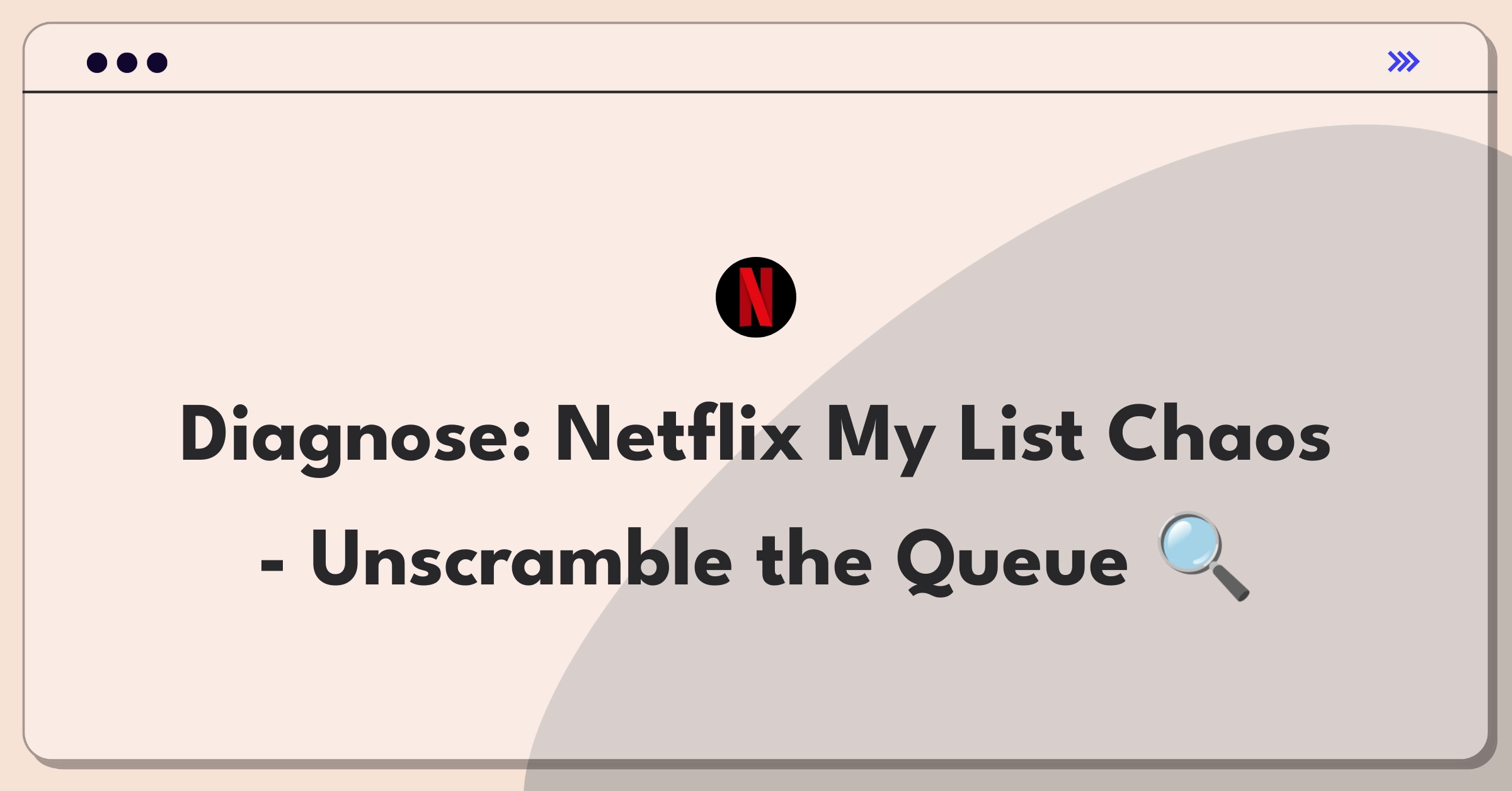 Product Management Root Cause Analysis Question: Investigating Netflix My List randomization issue affecting user experience