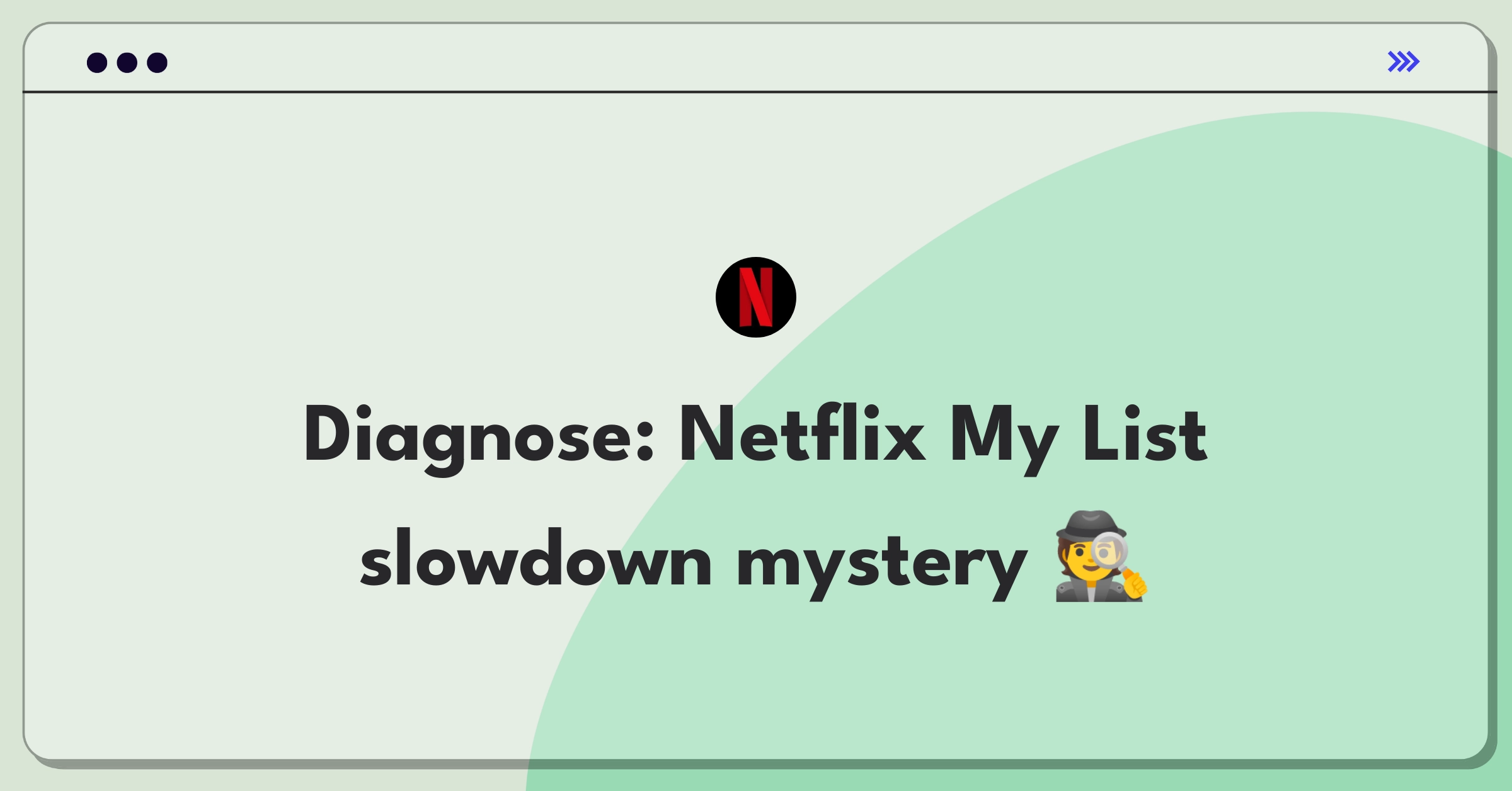 Product Management Root Cause Analysis Question: Investigating Netflix My List performance degradation