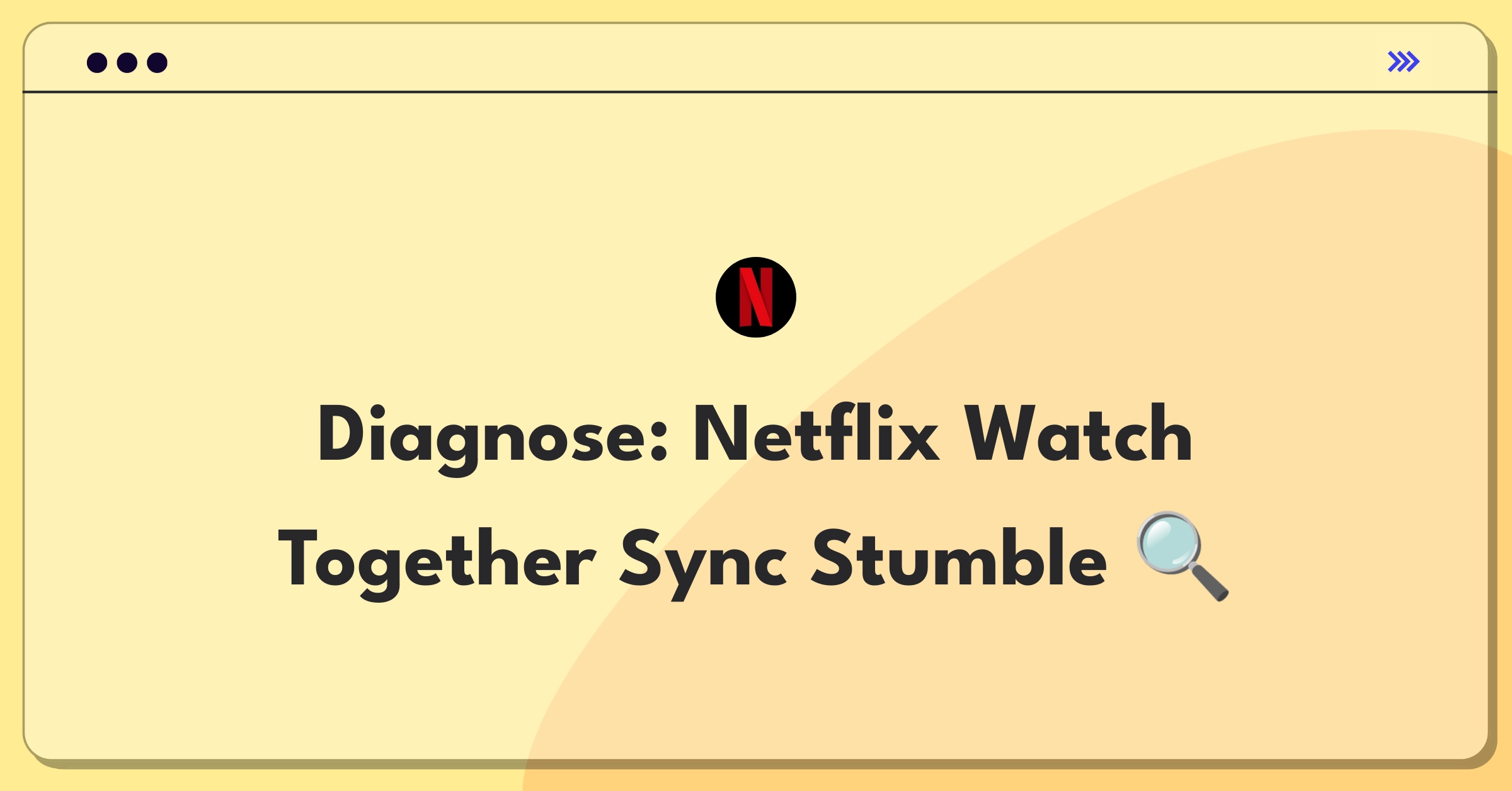 Product Management Root Cause Analysis Question: Investigating Netflix Watch Together feature failures