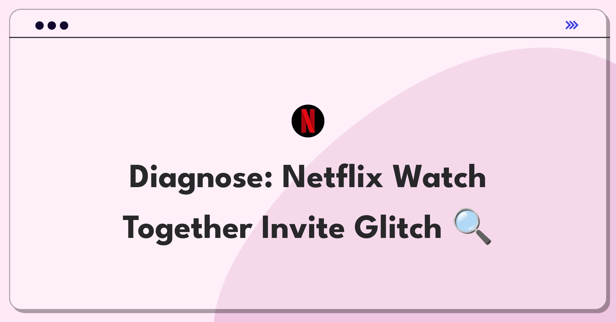 Product Management Root Cause Analysis Question: Investigating Netflix Watch Together feature invite delivery failure