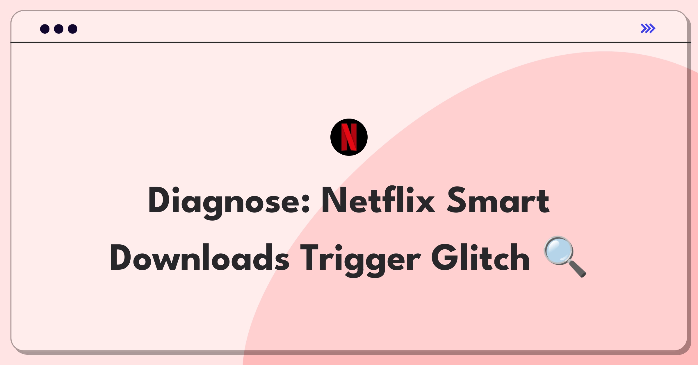 Product Management Root Cause Analysis Question: Investigating Netflix Smart Downloads functionality issue