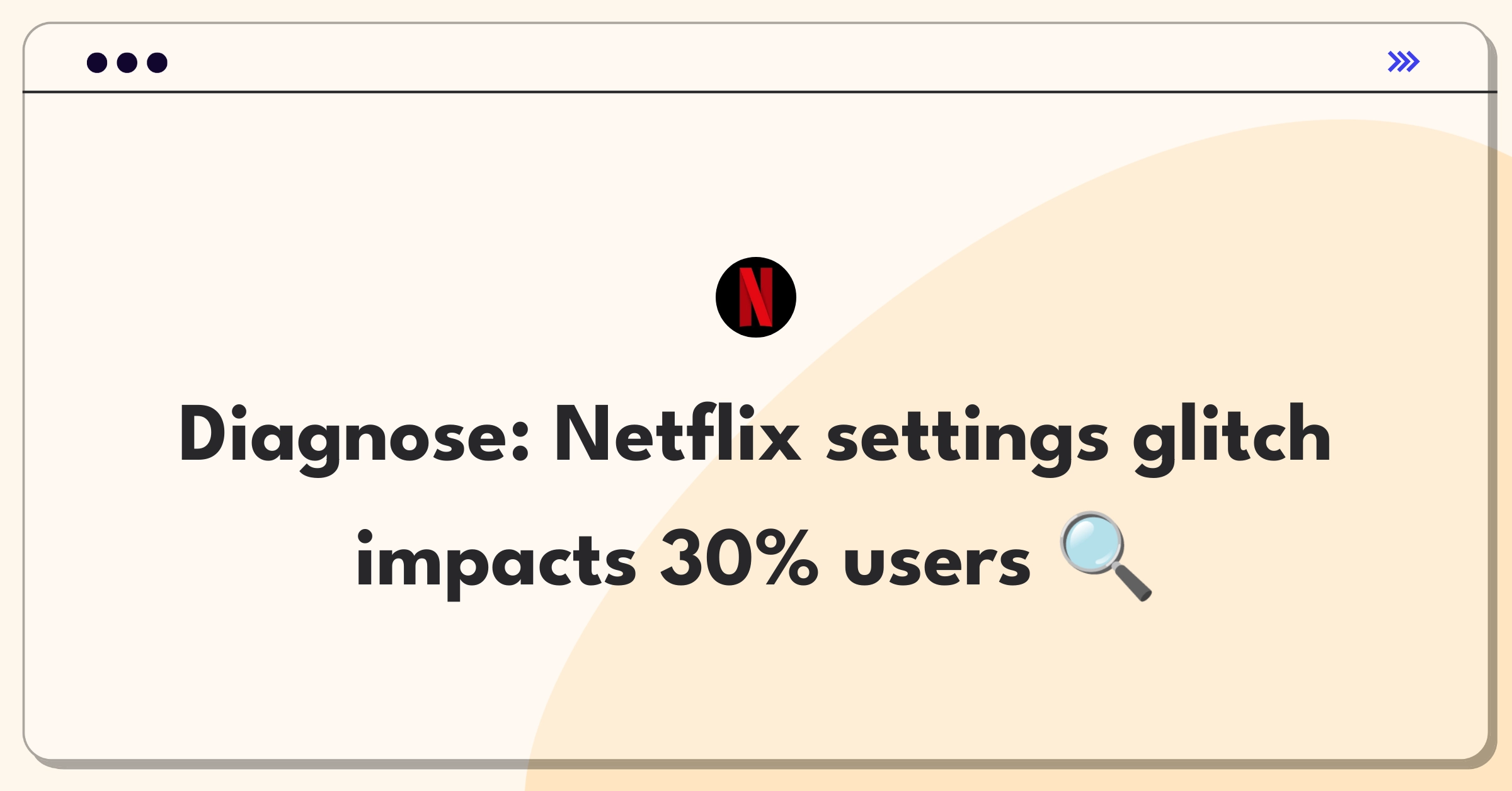 Product Management Root Cause Analysis Question: Netflix account settings not saving for 30% of users