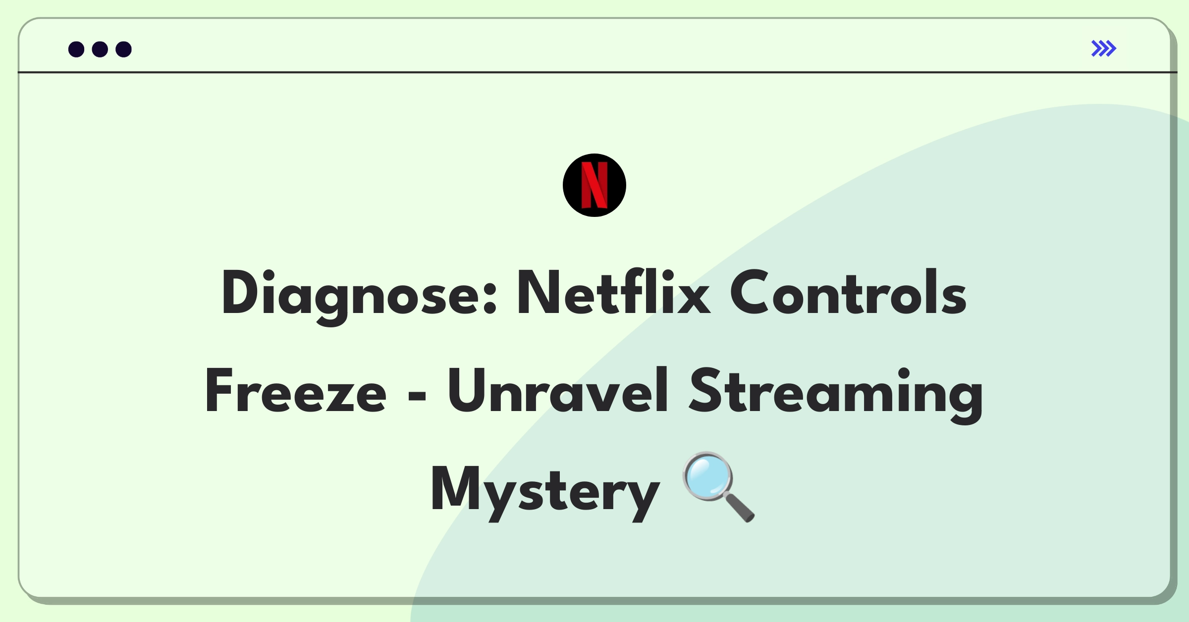 Product Management Root Cause Analysis Question: Investigating Netflix playback control issues affecting 25% of users