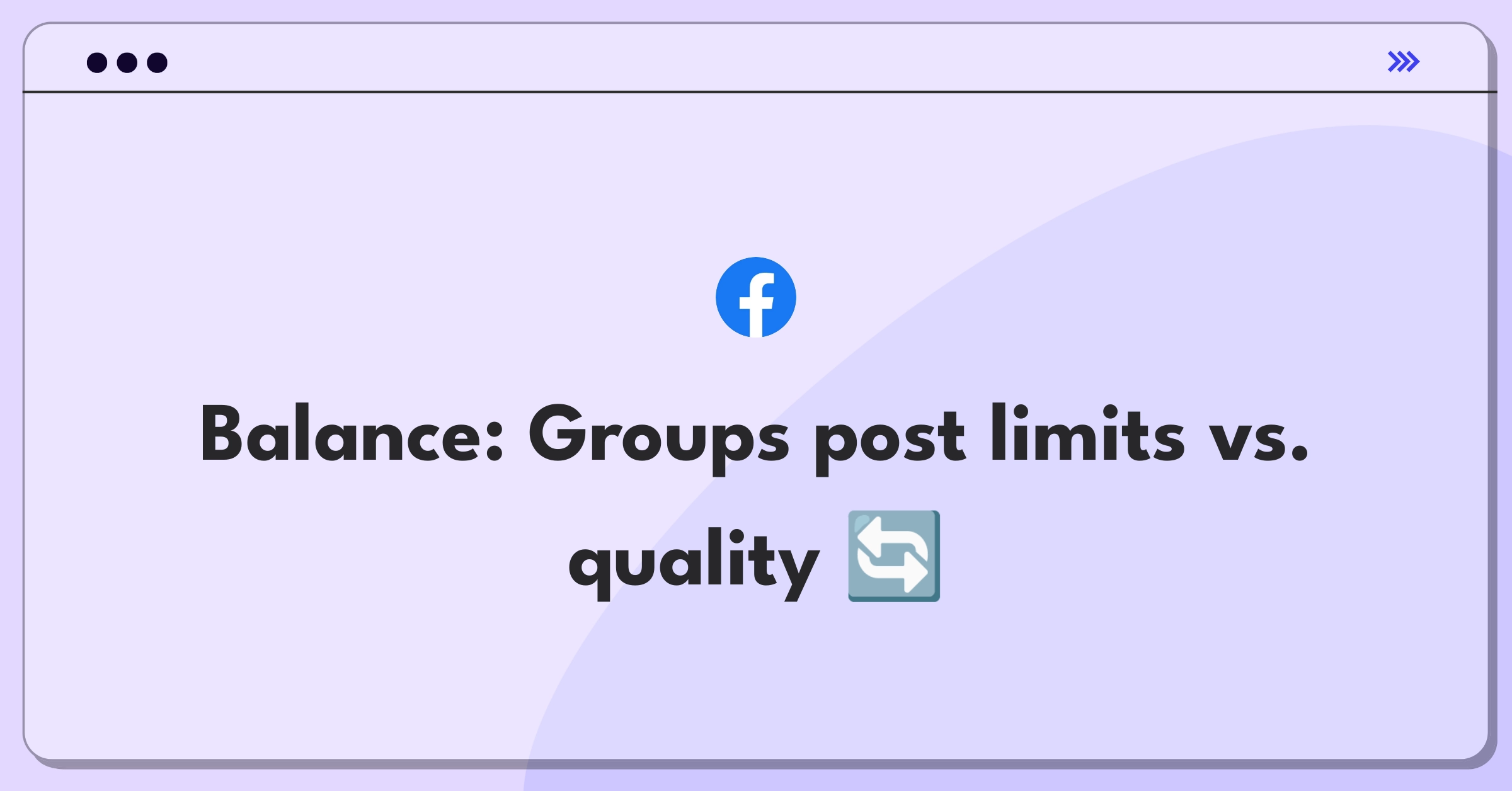 Product Management Trade-Off Question: Facebook Groups balancing post frequency and content quality