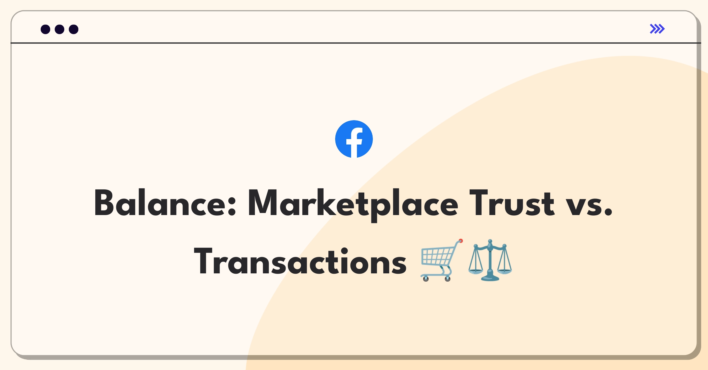 Product Management Trade-Off Question: Facebook Marketplace balancing user trust and transaction volume