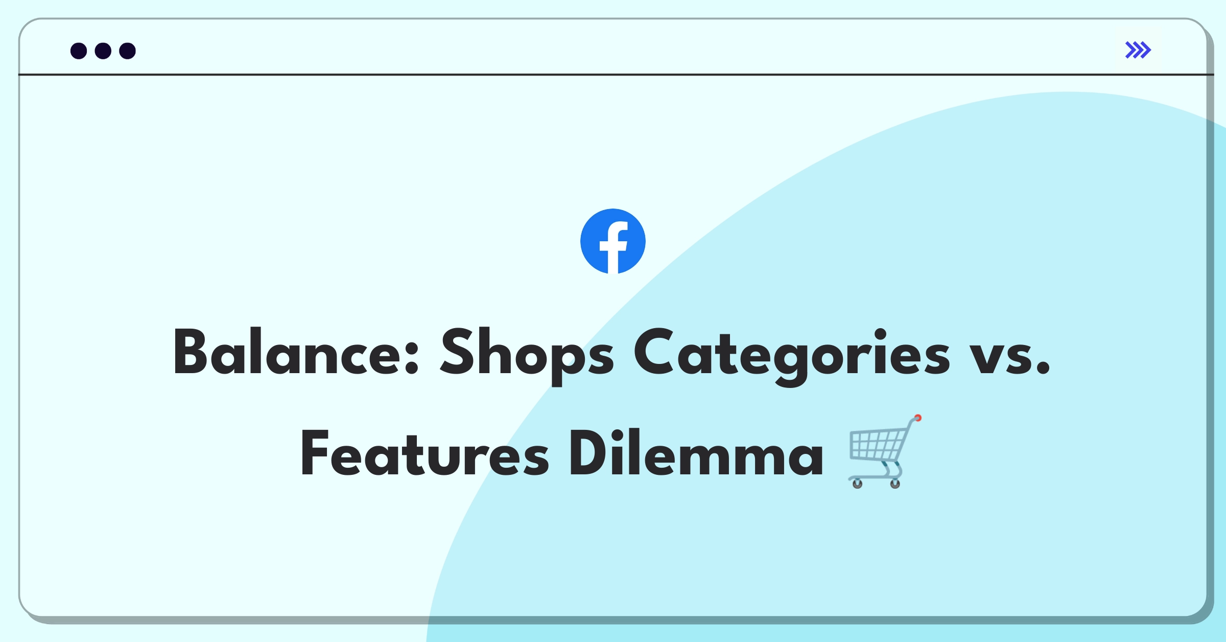 Product Management Trade-Off Question: Facebook Shops balancing product categories and advanced features