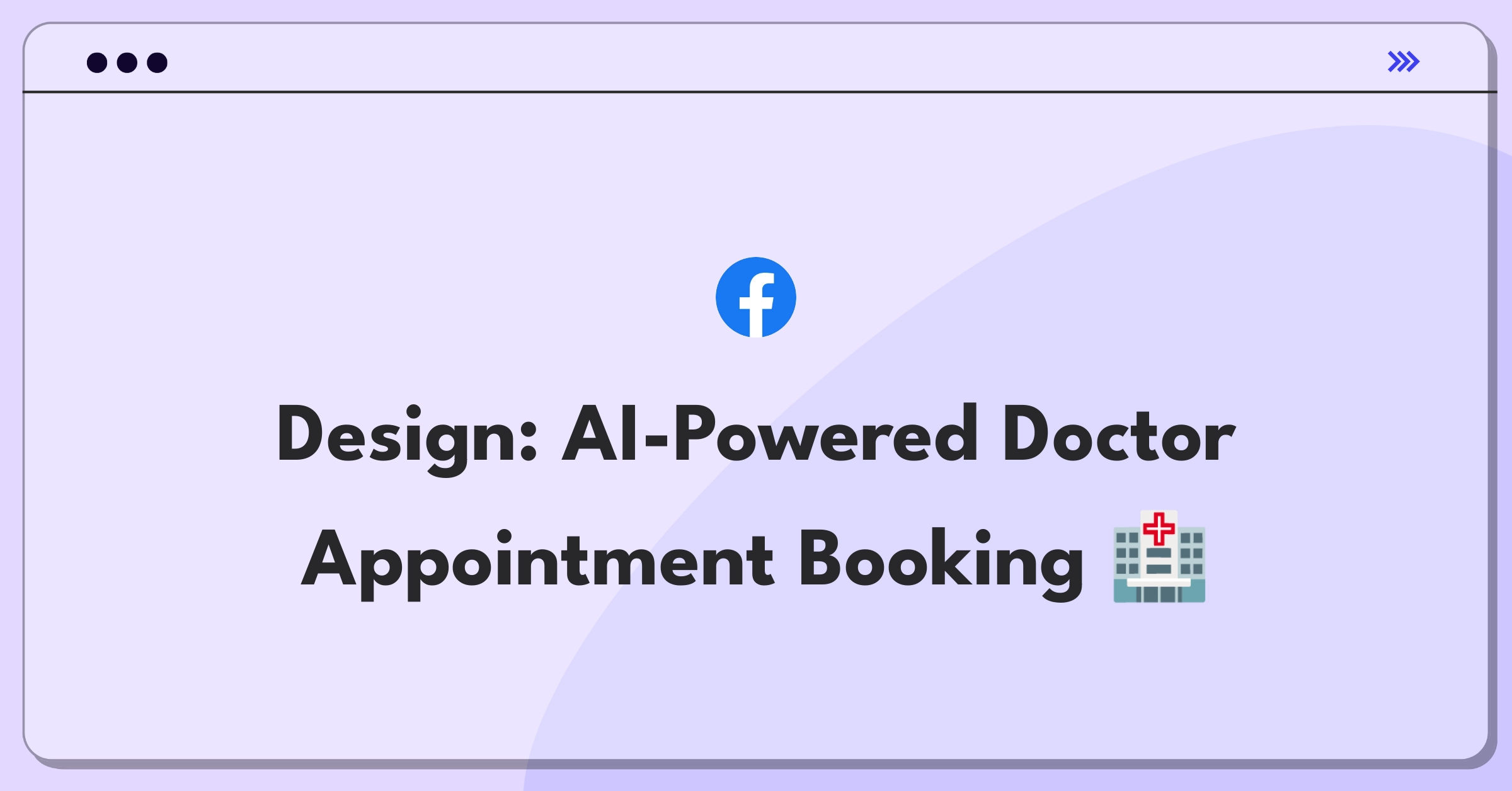 Product Management Design Question: Streamlining healthcare appointment booking process with AI and user-centric features