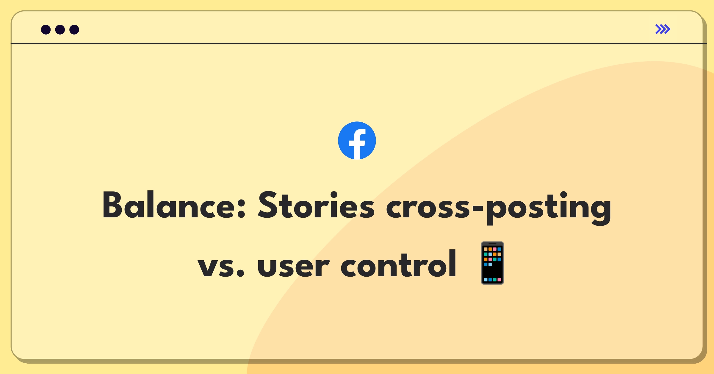 Product Management Trade-Off Question: Facebook Stories cross-posting strategy balancing automation and user choice