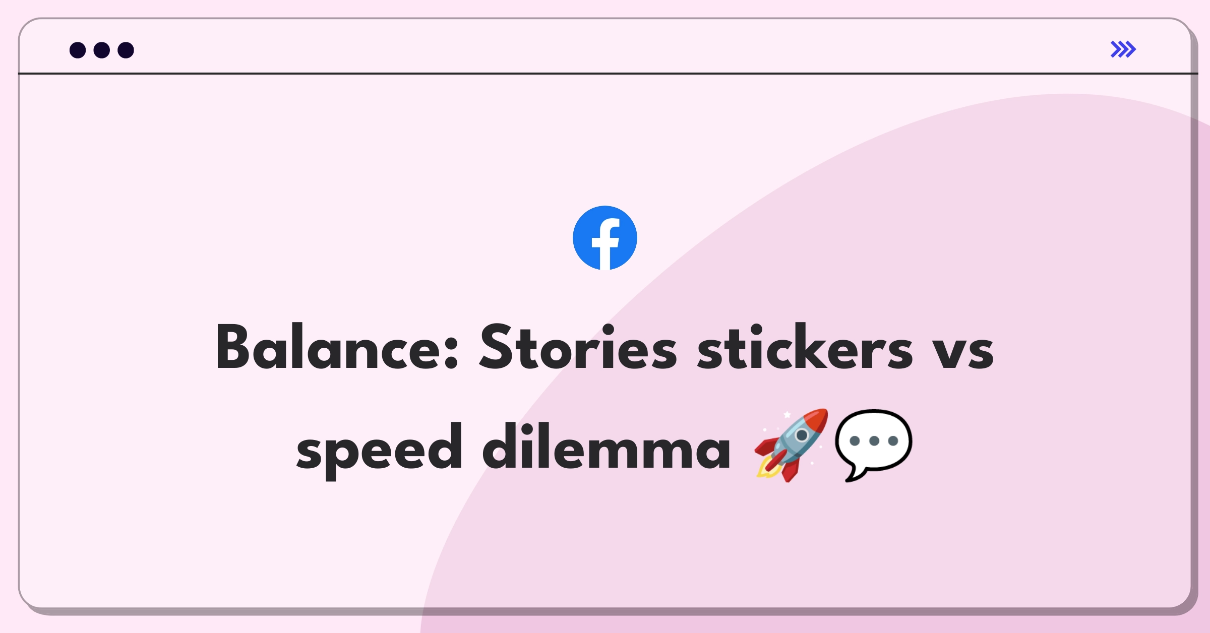 Product Management Trade-Off Question: Facebook Stories feature balancing interactive stickers with load time performance