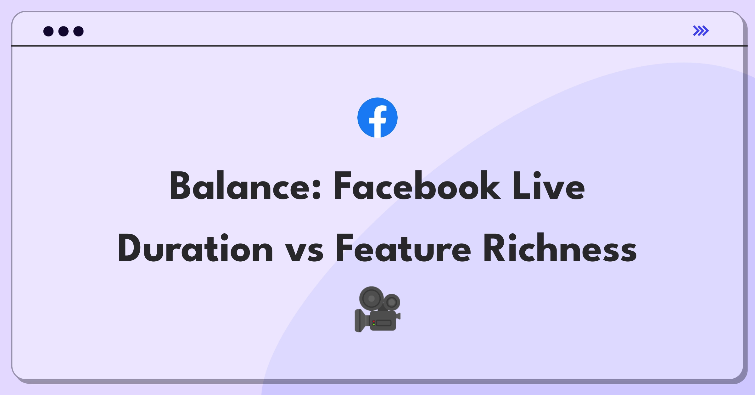 Product Management Trade-Off Question: Facebook Live stream length versus advanced features decision matrix