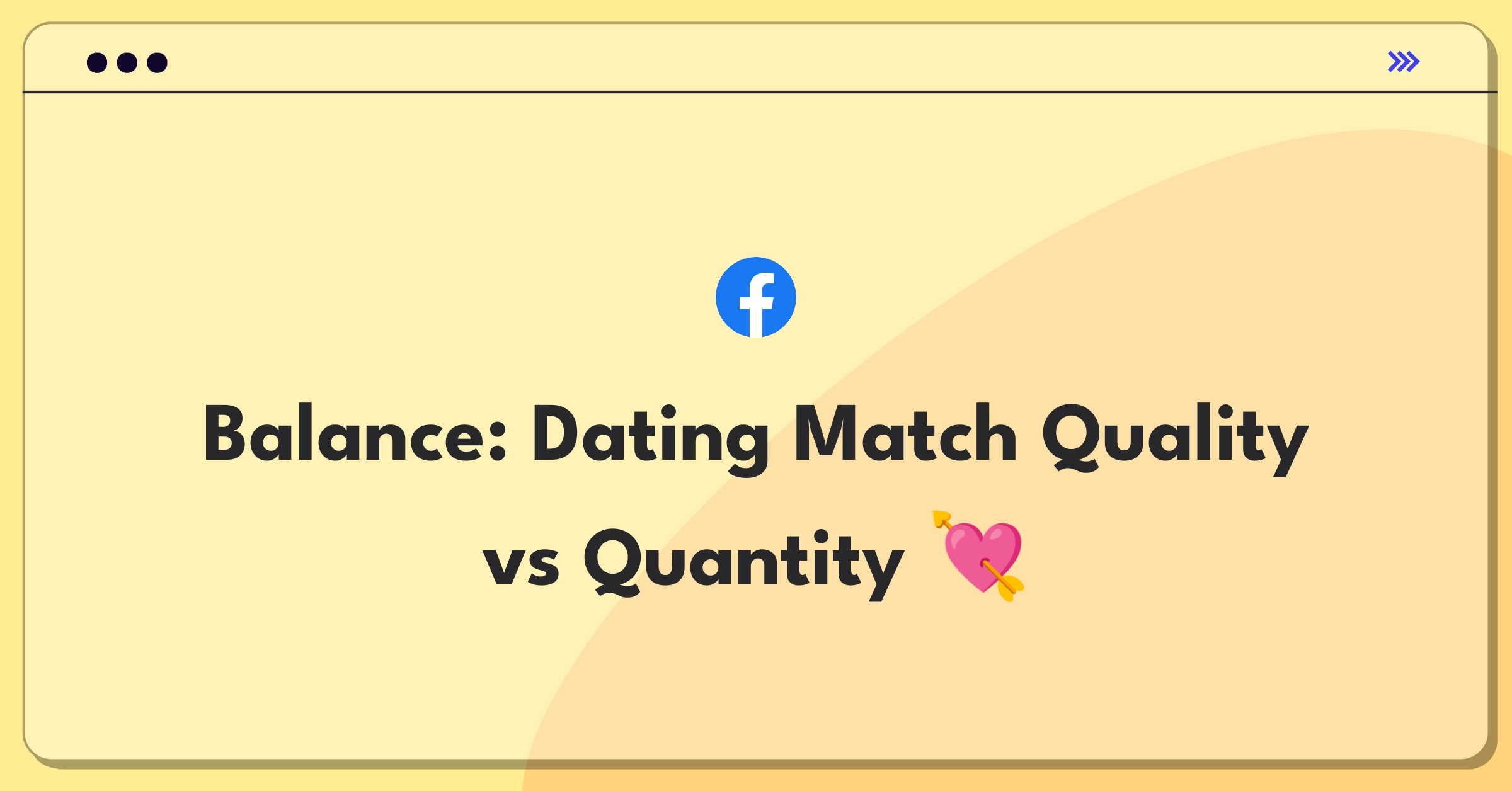 Product Management Trade-Off Question: Facebook Dating match quality versus quantity decision