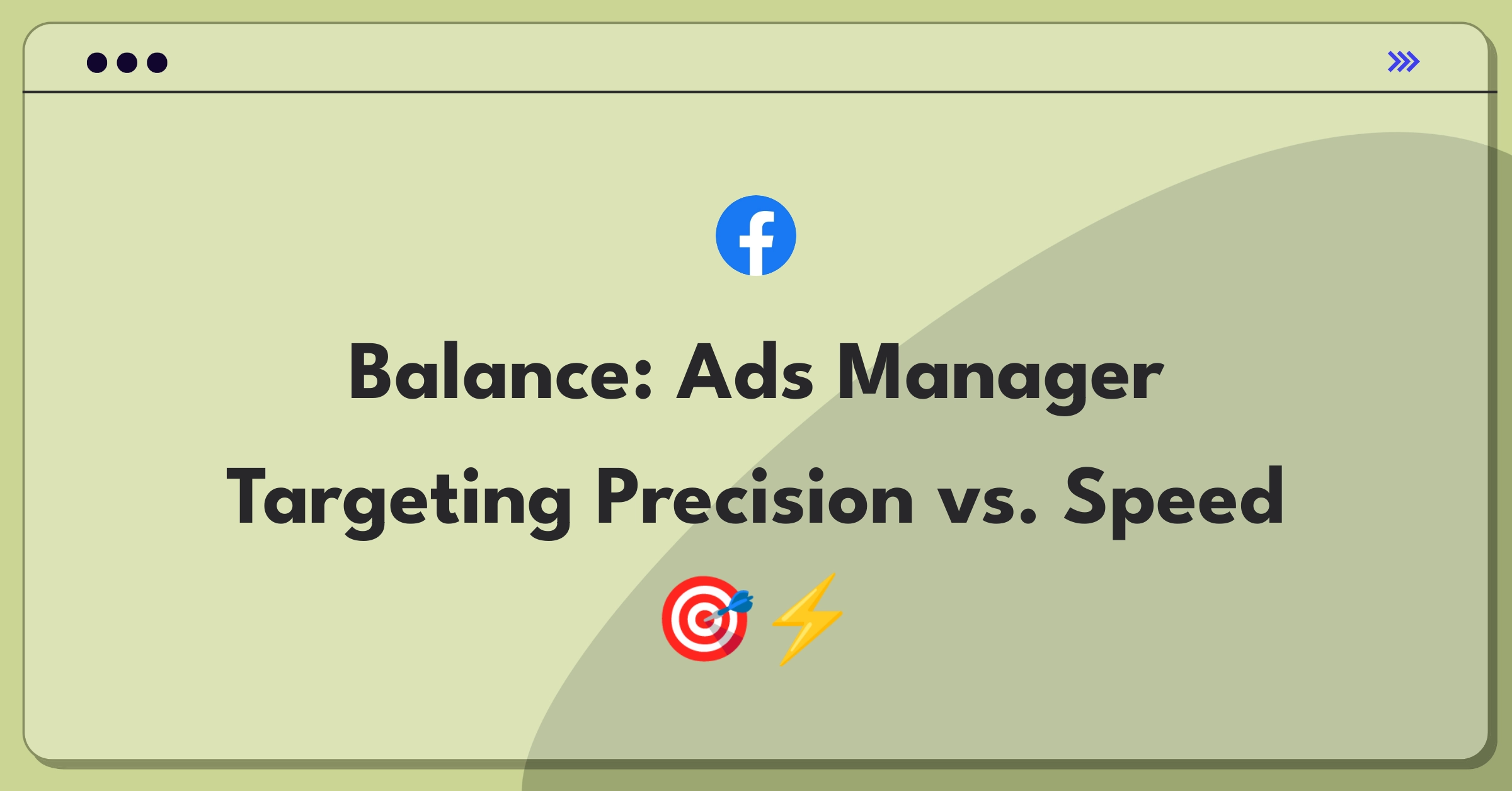 Product Management Trade-Off Question: Facebook Ads Manager balancing targeting options and campaign creation speed