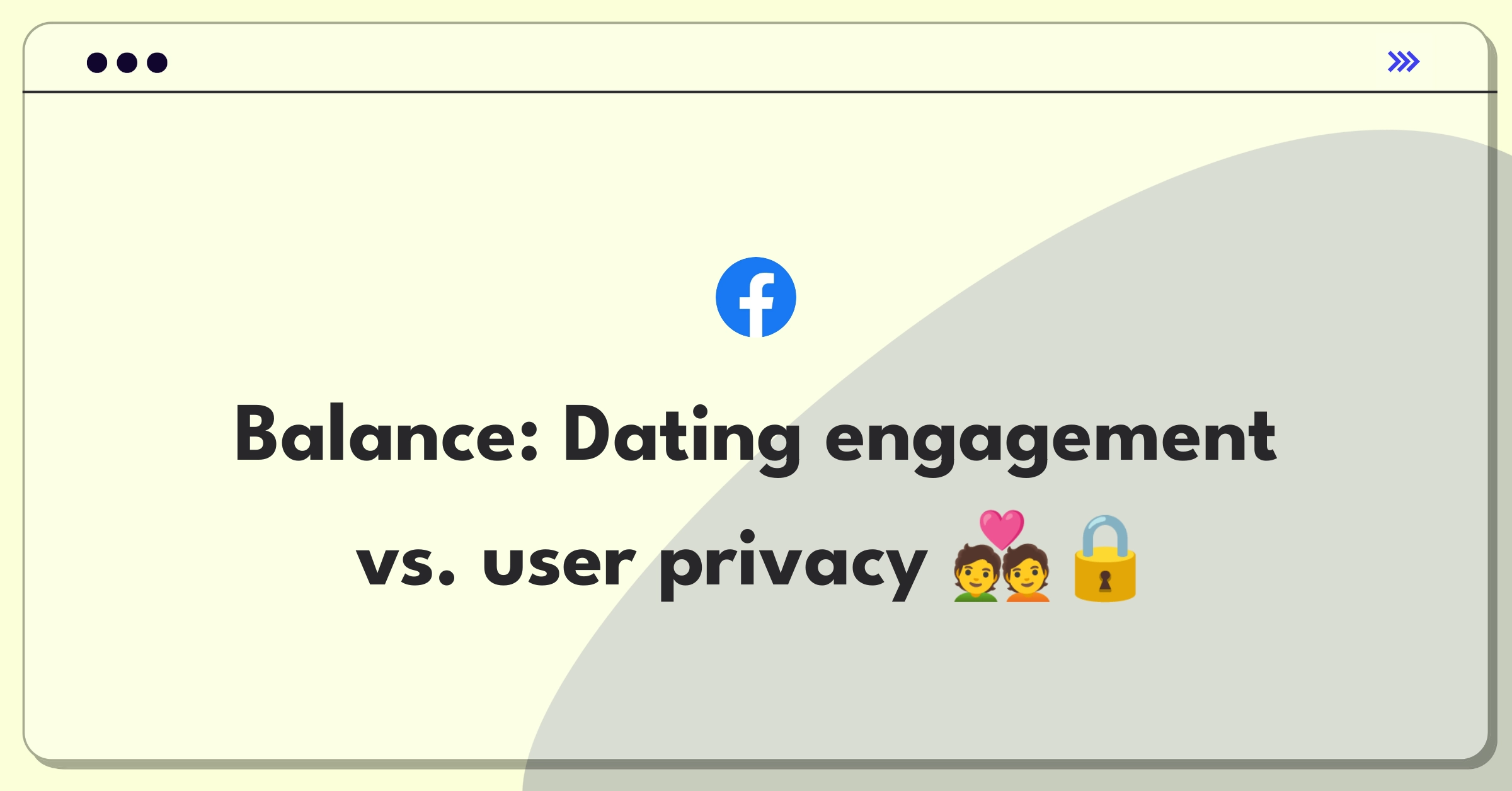 Product Management Trade-Off Question: Facebook Dating integration with Events, weighing user engagement against privacy concerns