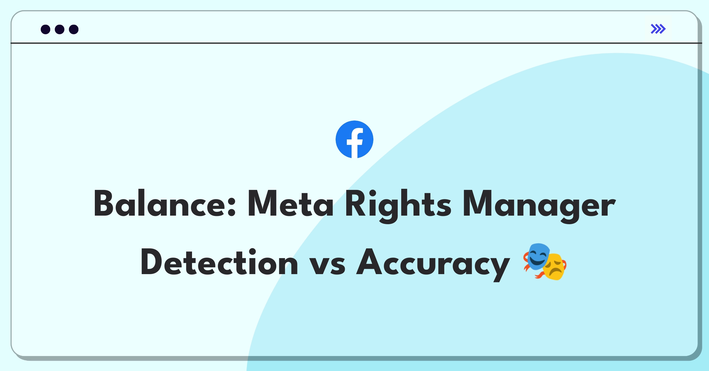 Product Management Tradeoff Question: Meta Rights Manager content detection accuracy vs coverage dilemma