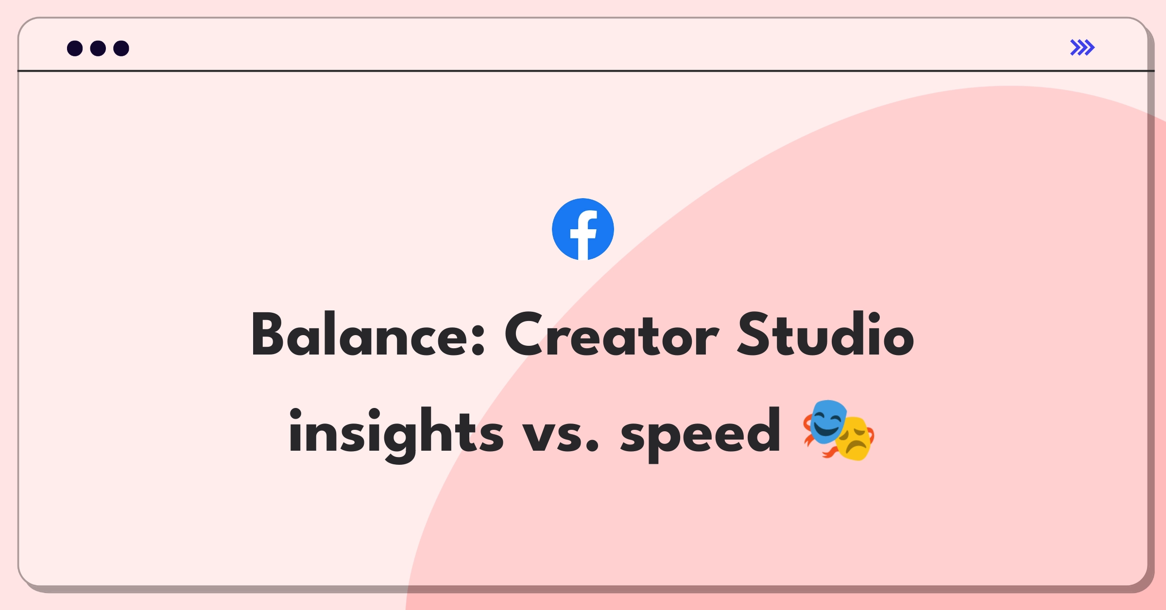 Product Management Trade-Off Question: Facebook Creator Studio analytics depth versus loading speed dilemma