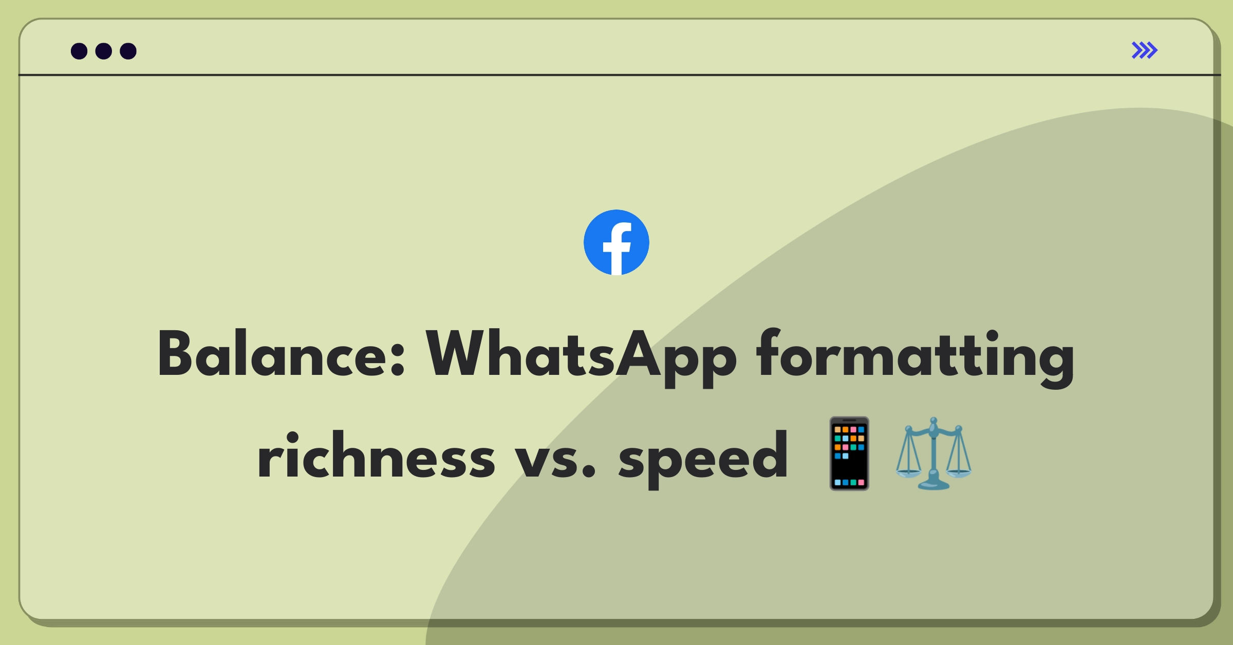 Product Management Trade-Off Question: WhatsApp messaging format options versus delivery speed analysis