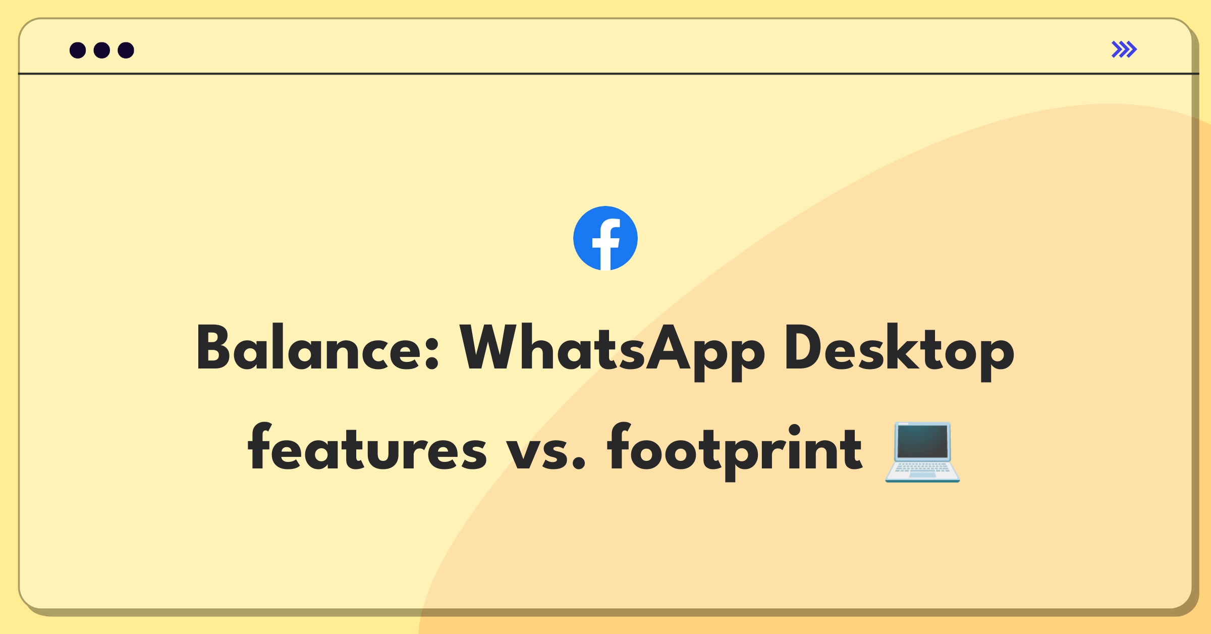 Product Management Trade-Off Question: WhatsApp Desktop feature expansion versus installation size considerations