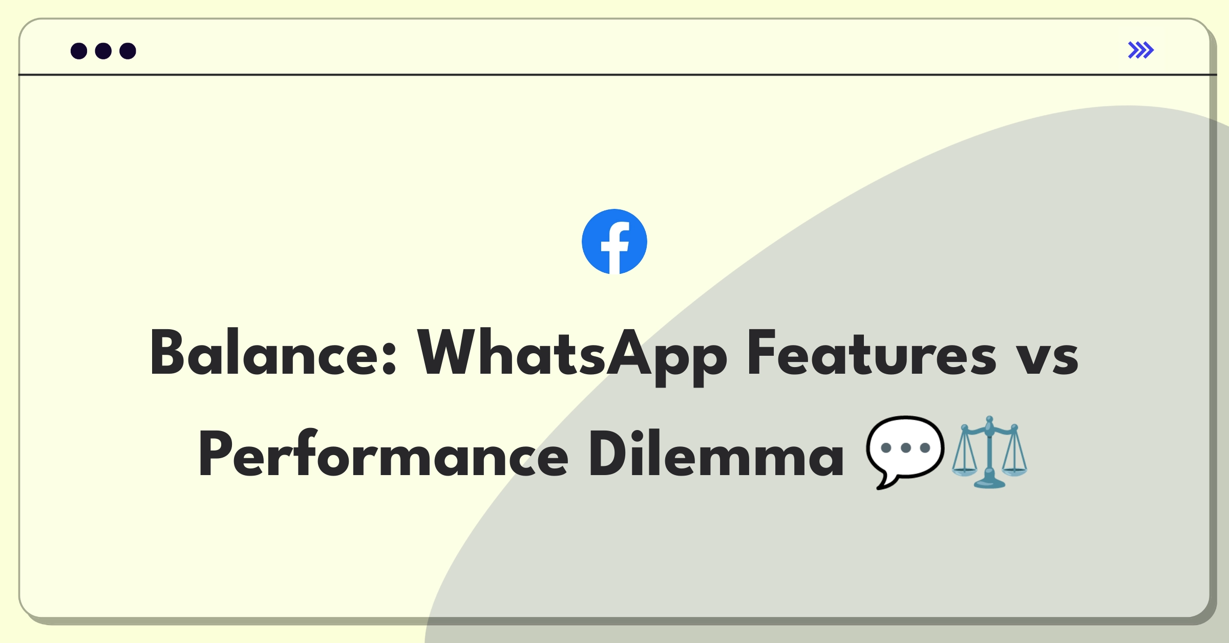 Product Management Trade-Off Question: WhatsApp messaging features versus core performance optimization