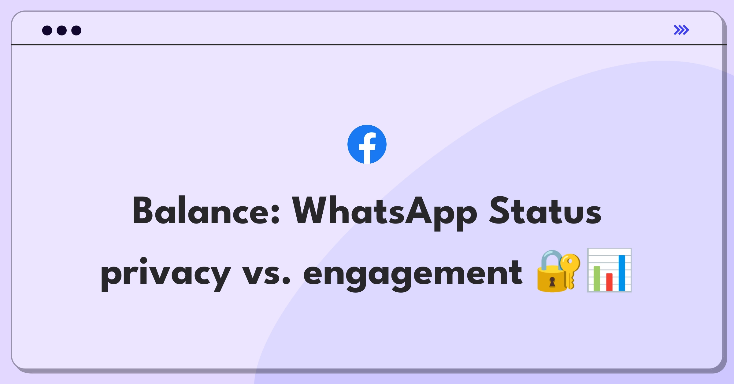 Product Management Tradeoff Question: WhatsApp Status privacy options versus user engagement analysis