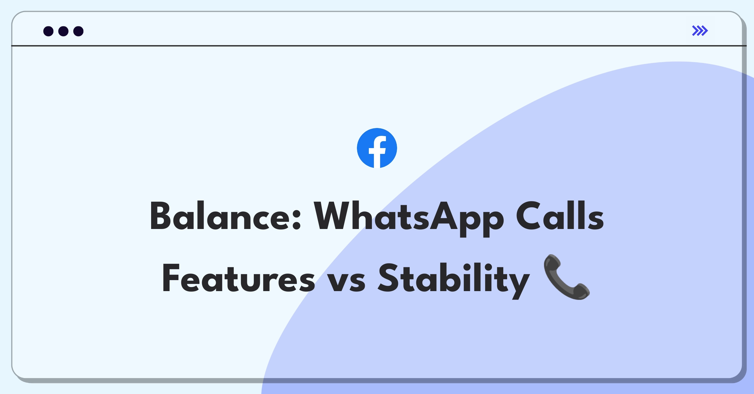 Product Management Trade-Off Question: WhatsApp Calls team deciding between new features and call stability improvements