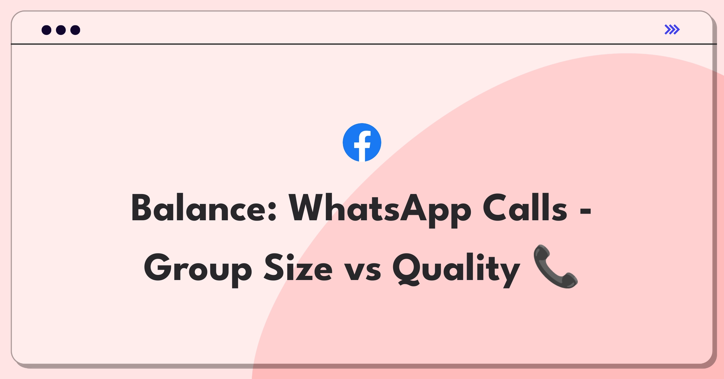 Product Management Trade-Off Question: WhatsApp group call size versus call quality decision matrix