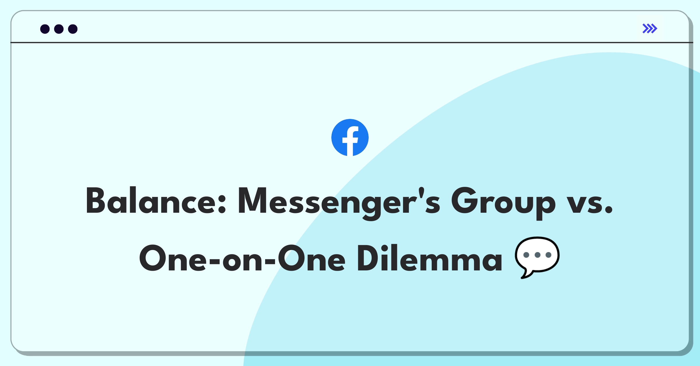 Product Management Trade-Off Question: Prioritizing group or one-on-one features for Facebook Messenger