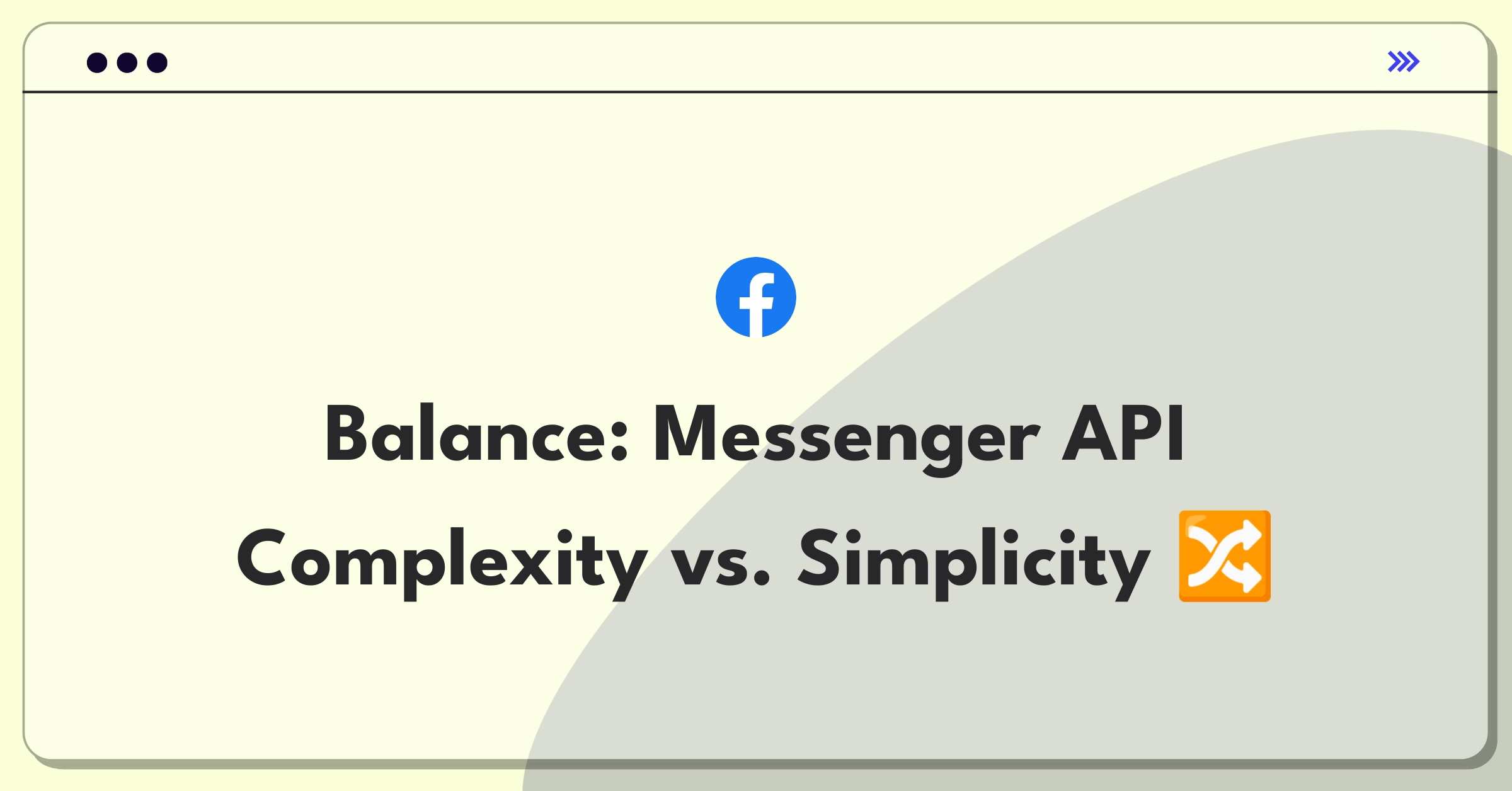 Product Management Trade-Off Question: Balancing Messenger API complexity and simplicity for Meta's platform growth