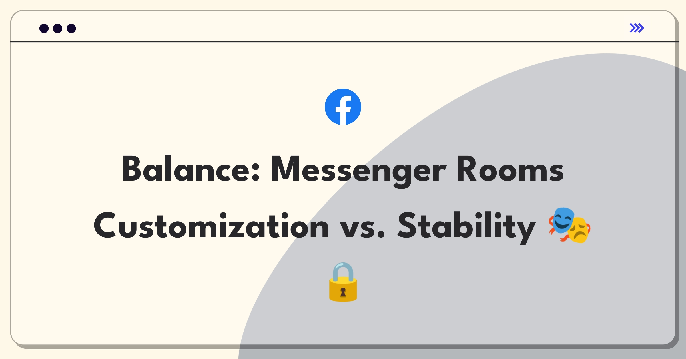 Product Management Trade-Off Question: Messenger Rooms feature customization versus connection stability decision