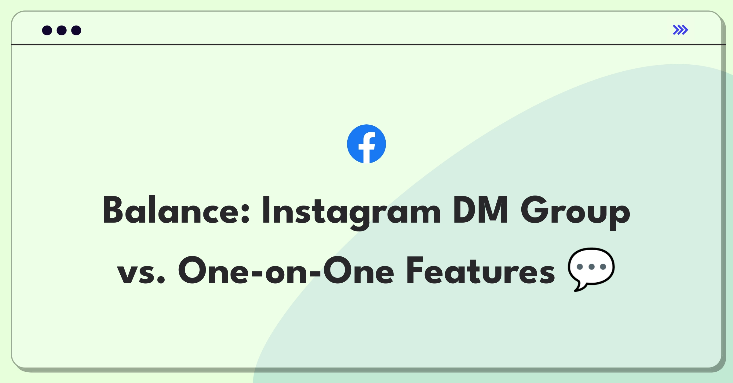 Product Management Trade-Off Question: Instagram DM feature prioritization between group and one-on-one communication tools