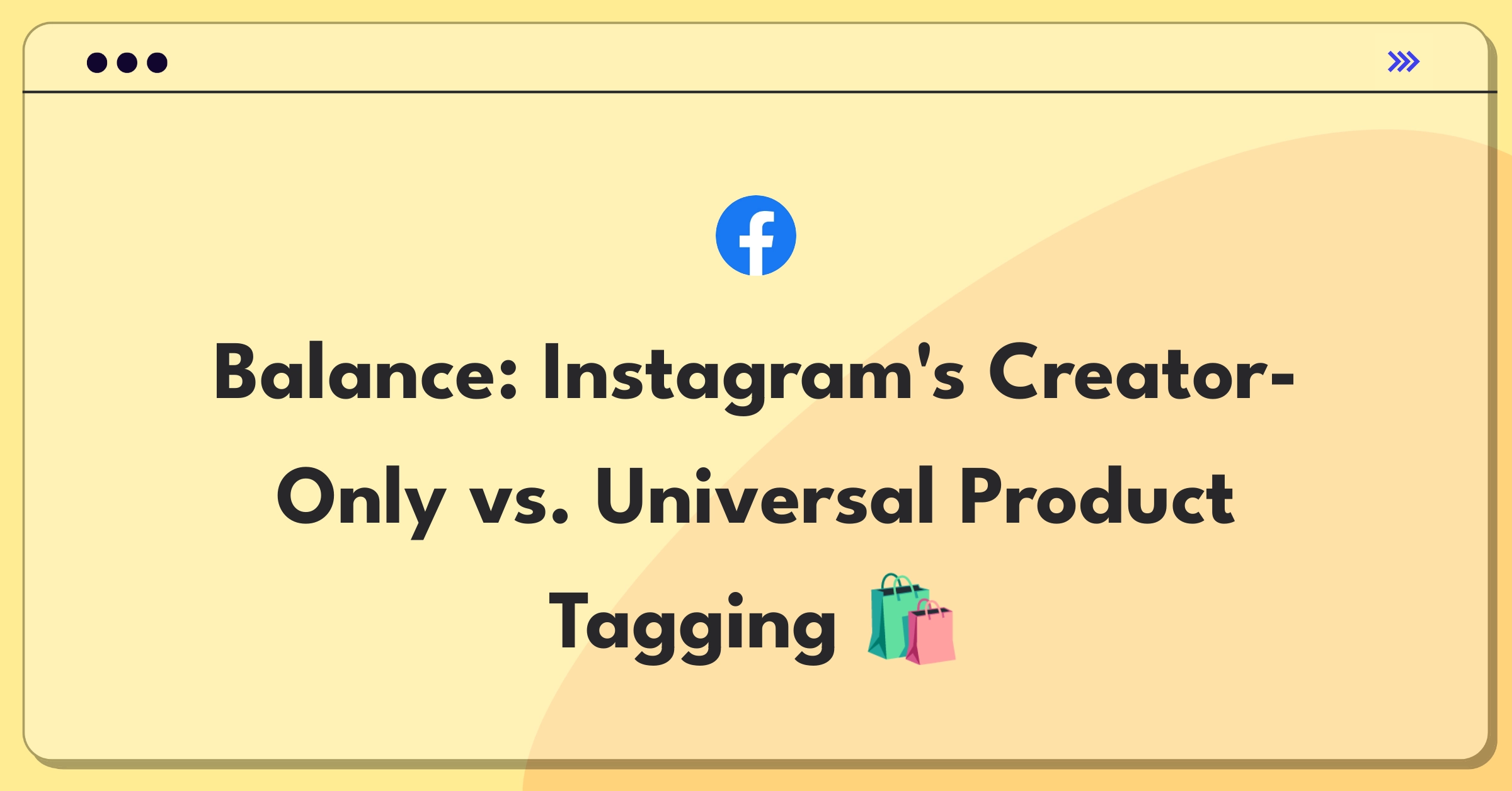 Product Management Trade-Off Question: Instagram Shopping team evaluates expanding product tagging to all users