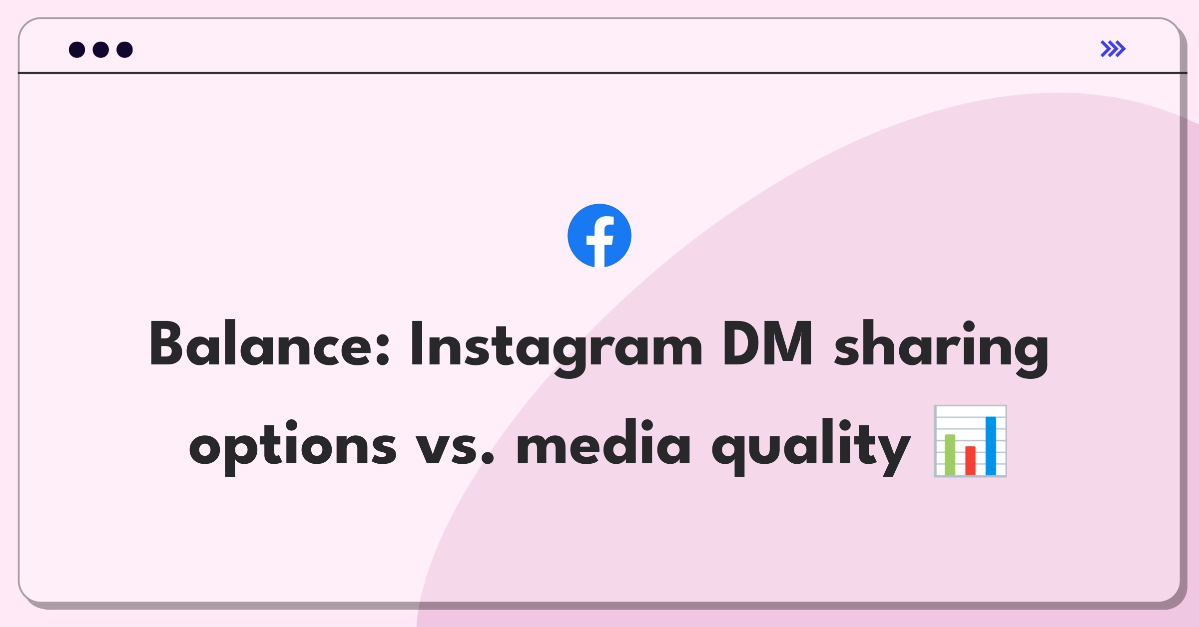 Product Management Trade-Off Question: Instagram DM file sharing versus media sharing improvement decision