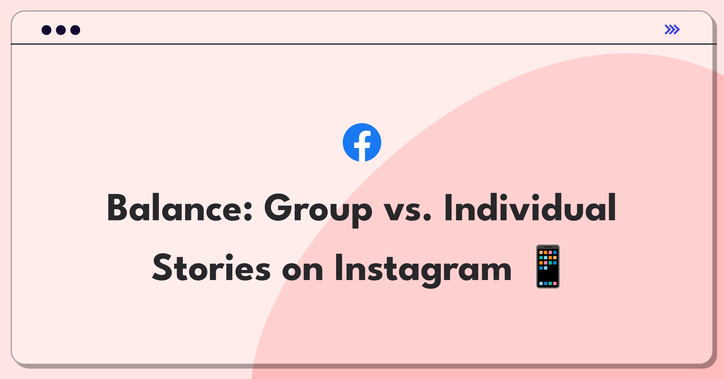 Product Management Trade-Off Question: Instagram Stories group vs individual improvements decision