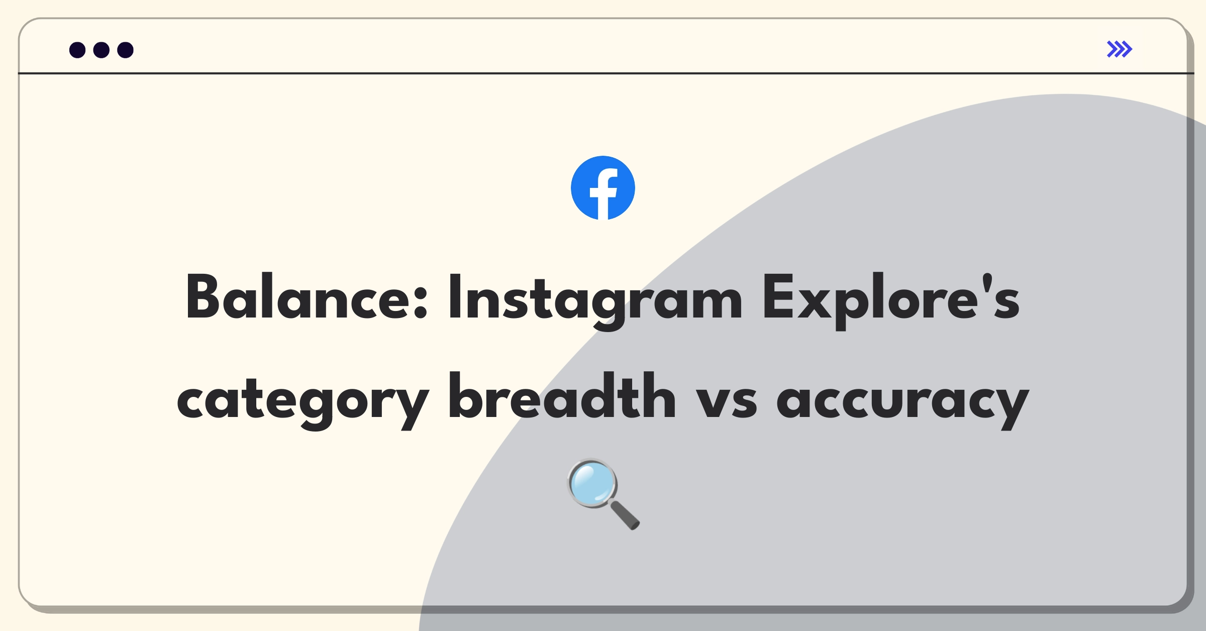 Product Management Trade-Off Question: Instagram Explore feed categories versus recommendation accuracy dilemma