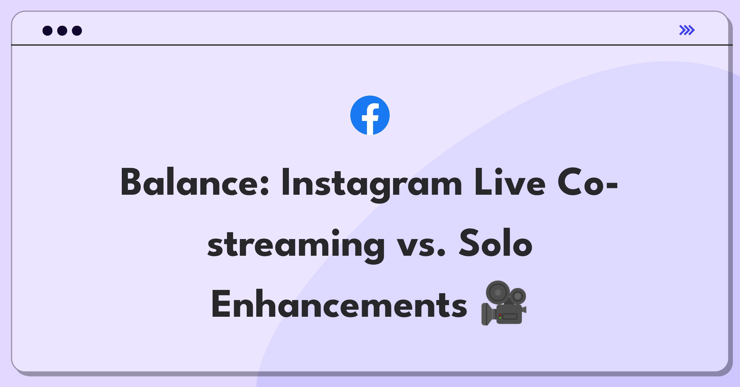 Product Management Strategy Question: Instagram Live feature tradeoff between co-streaming and single broadcaster improvements