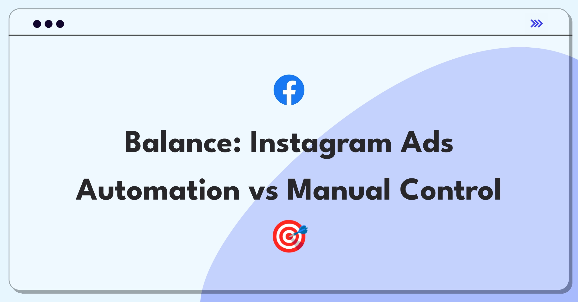 Product Management Trade-Off Question: Instagram ad manager balancing automated optimization with manual controls for advertisers