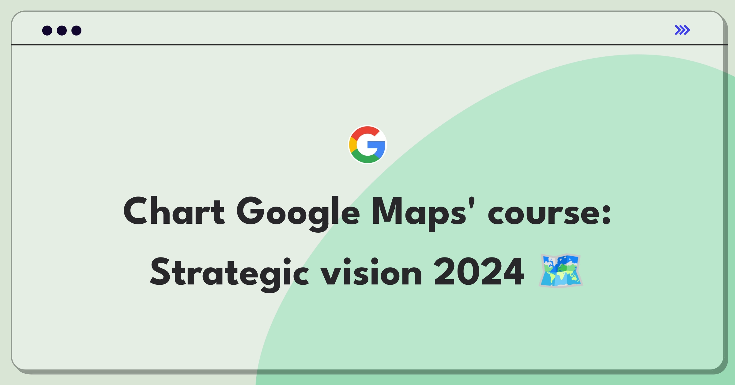 Product Management Strategy Question: Google Maps senior PM goal-setting for next year