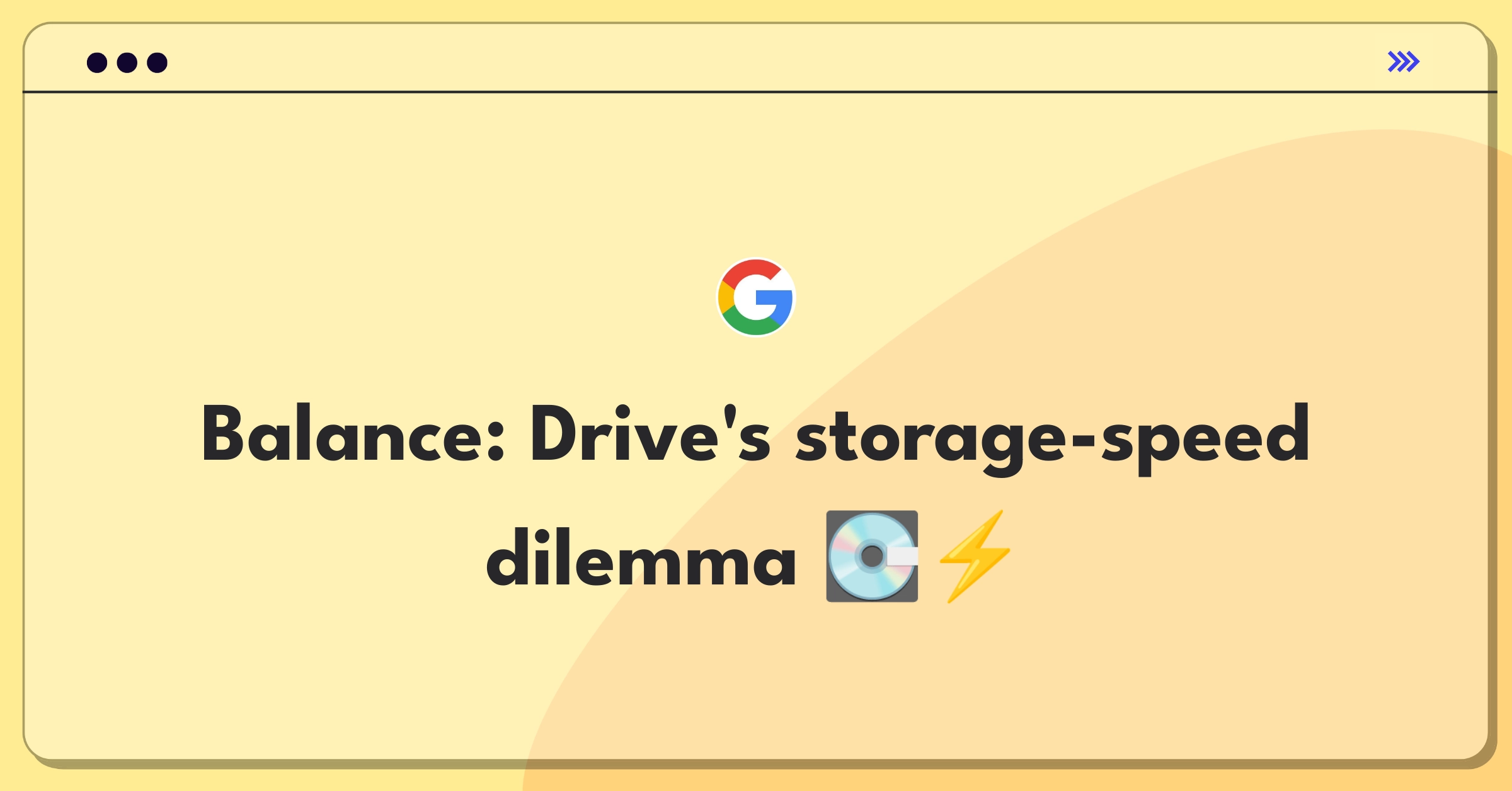 Product Management Trade-off Question: Google Drive storage capacity versus sync speed decision