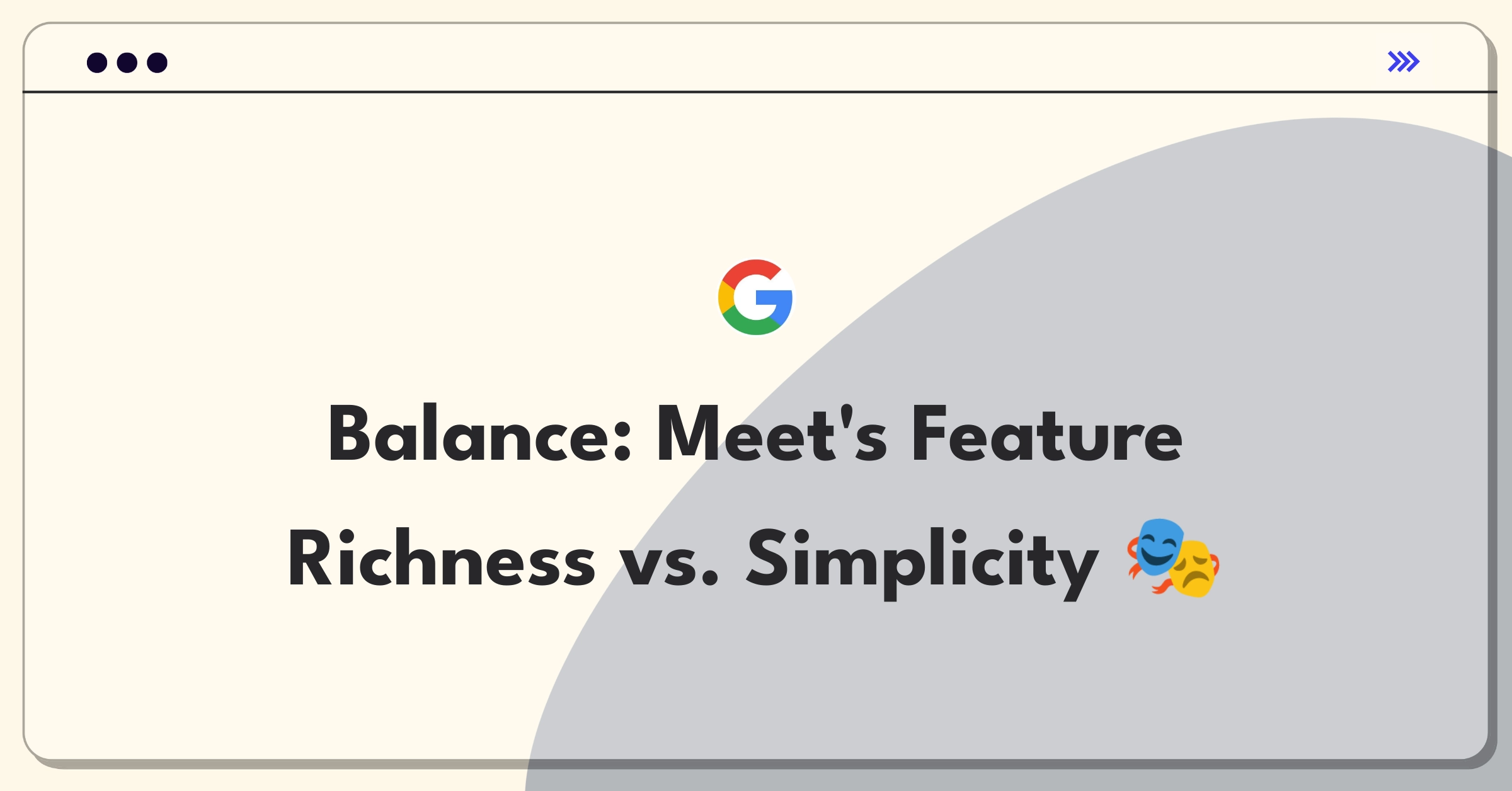 Product Management Trade-off Question: Google Meet feature complexity versus platform simplicity decision