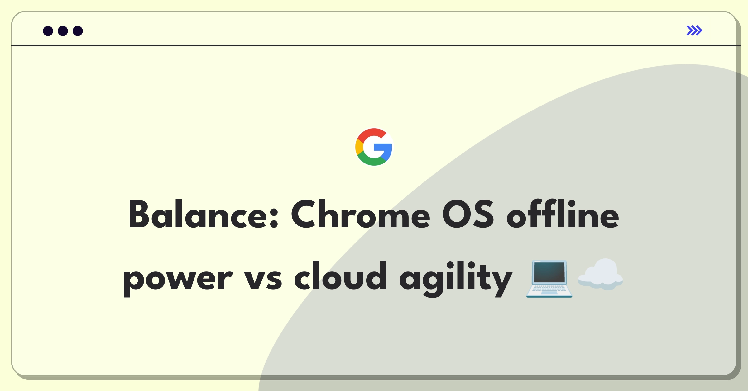 Product Management Tradeoff Question: Chrome OS offline capabilities versus cloud-first features strategic decision