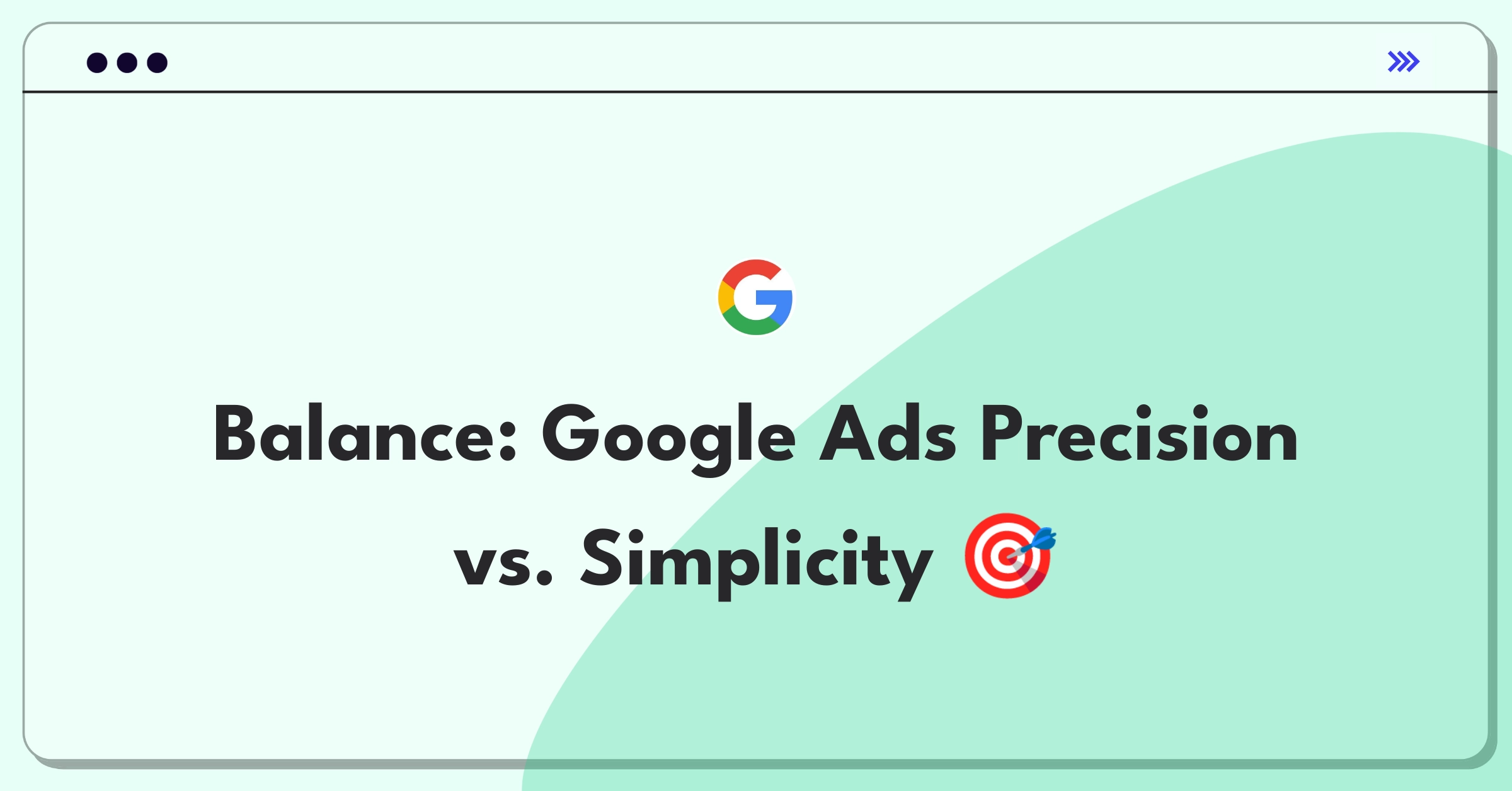 Product Management Trade-off Question: Google Ads targeting options versus campaign setup simplicity