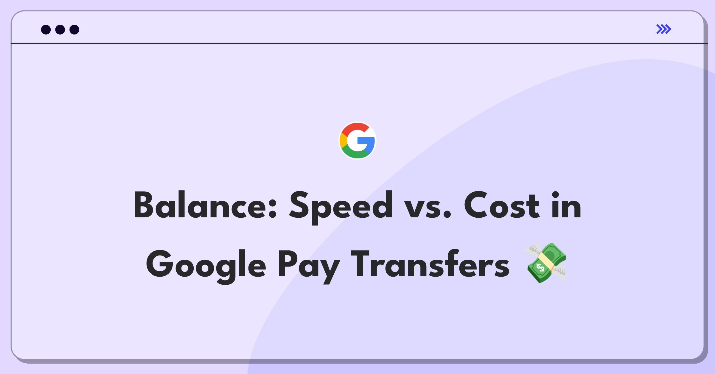 Product Management Trade-off Question: Google Pay instant transfers with higher fees versus standard processing